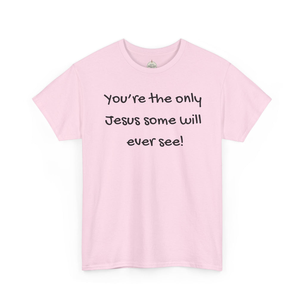 Christian T-Shirt "You’re the only Jesus some will ever see" — Faith-Based Inspirational Tee