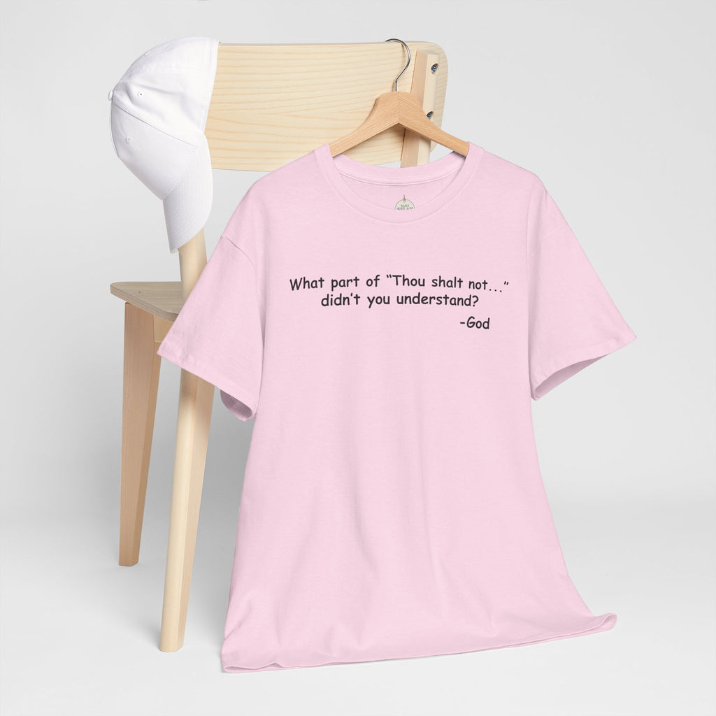 Christian T-Shirt "What part of 'Thou shalt not'... didn't you understand?" - Faith Quote Tee