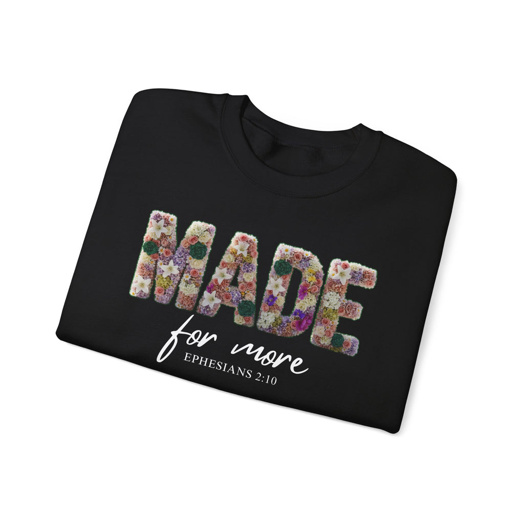 Crewneck Sweatshirt — "Made for More" Floral Inspirational Pullover Ephesians 2:10