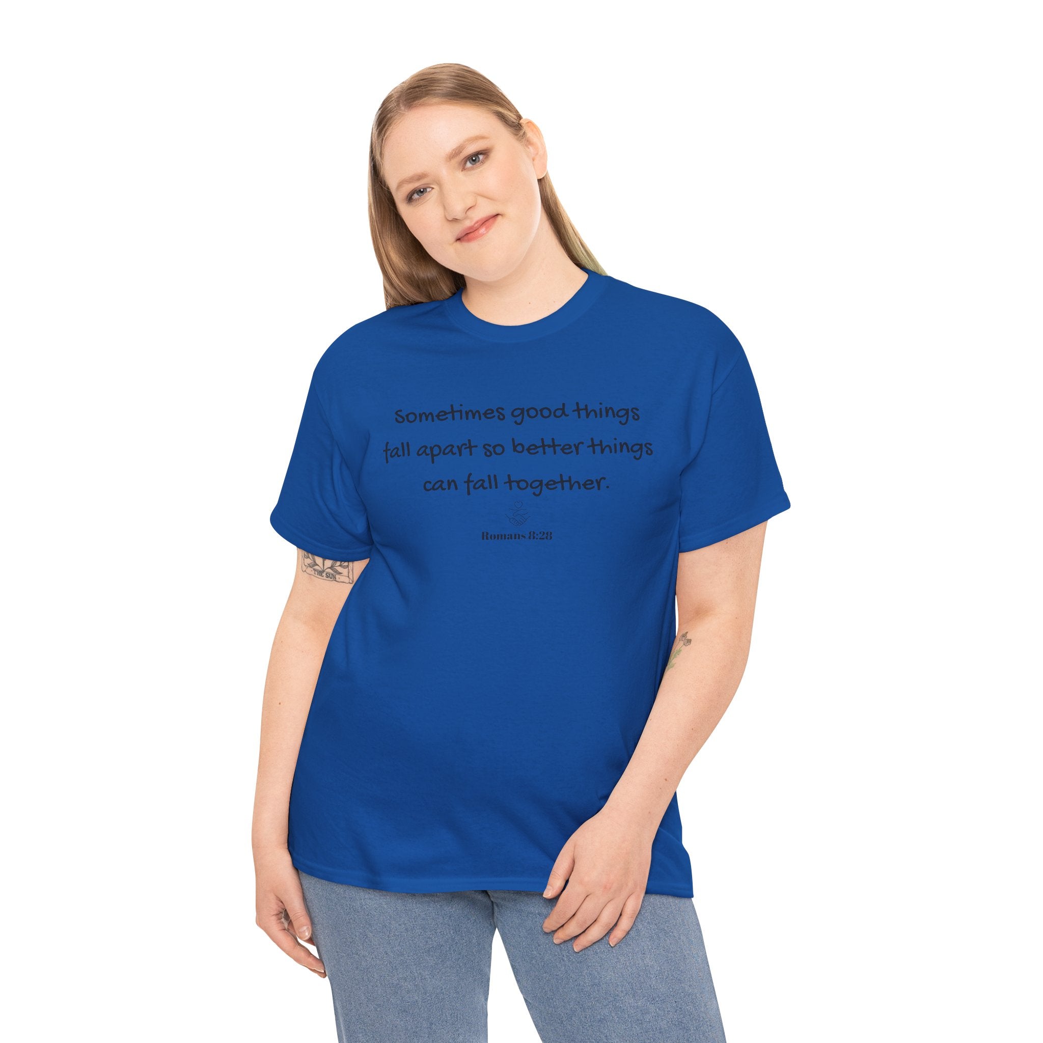 Inspirational Quote Tee — "Sometimes good things fall apart so better things can fall together"