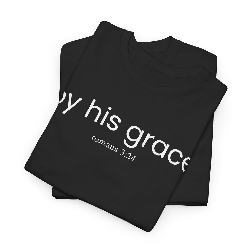 T-Shirt — "by his grace" Christian Scripture Tee (Romans 3:24)