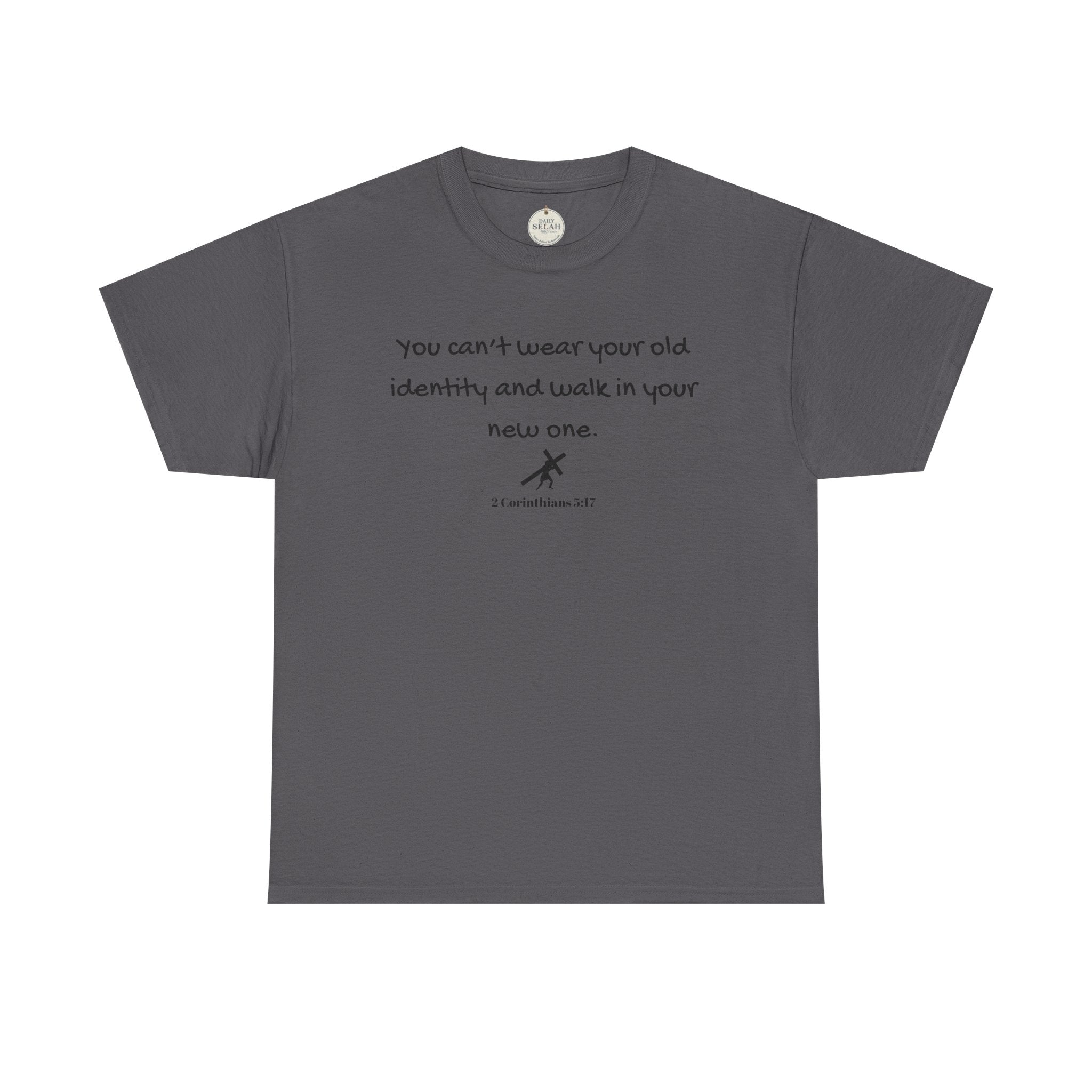 Inspirational Quote Tee — "You can't wear your old identity and walk in your new one." 2 Cor 5:17