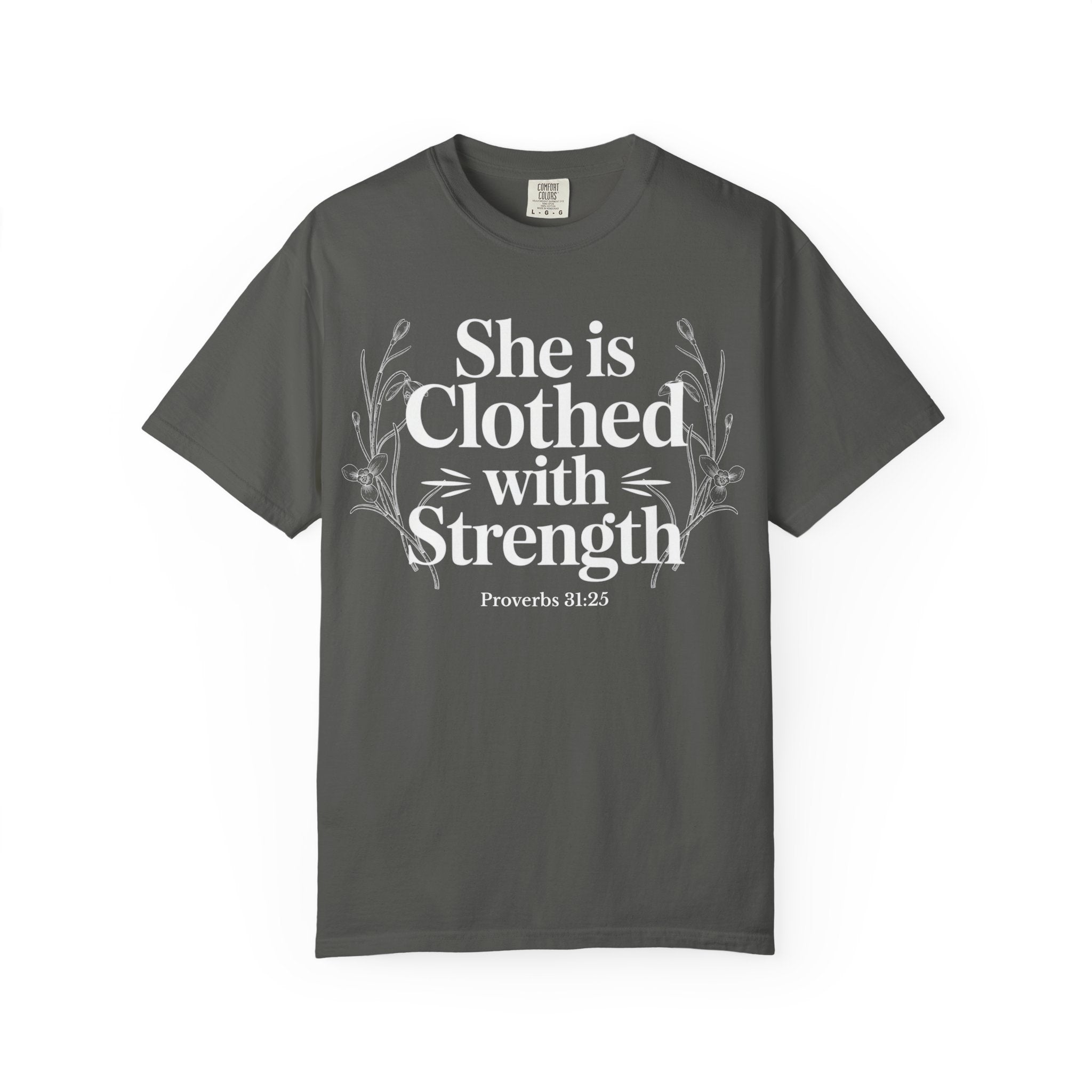 She Is Clothed With Strength T-Shirt — Proverbs 31:25 Inspirational Christian Tee Mother's Day Comfort Color
