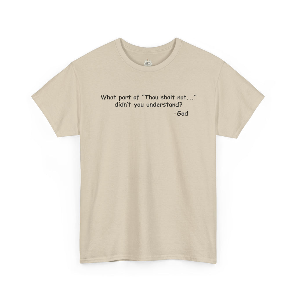 Christian T-Shirt "What part of 'Thou shalt not'... didn't you understand?" - Faith Quote Tee