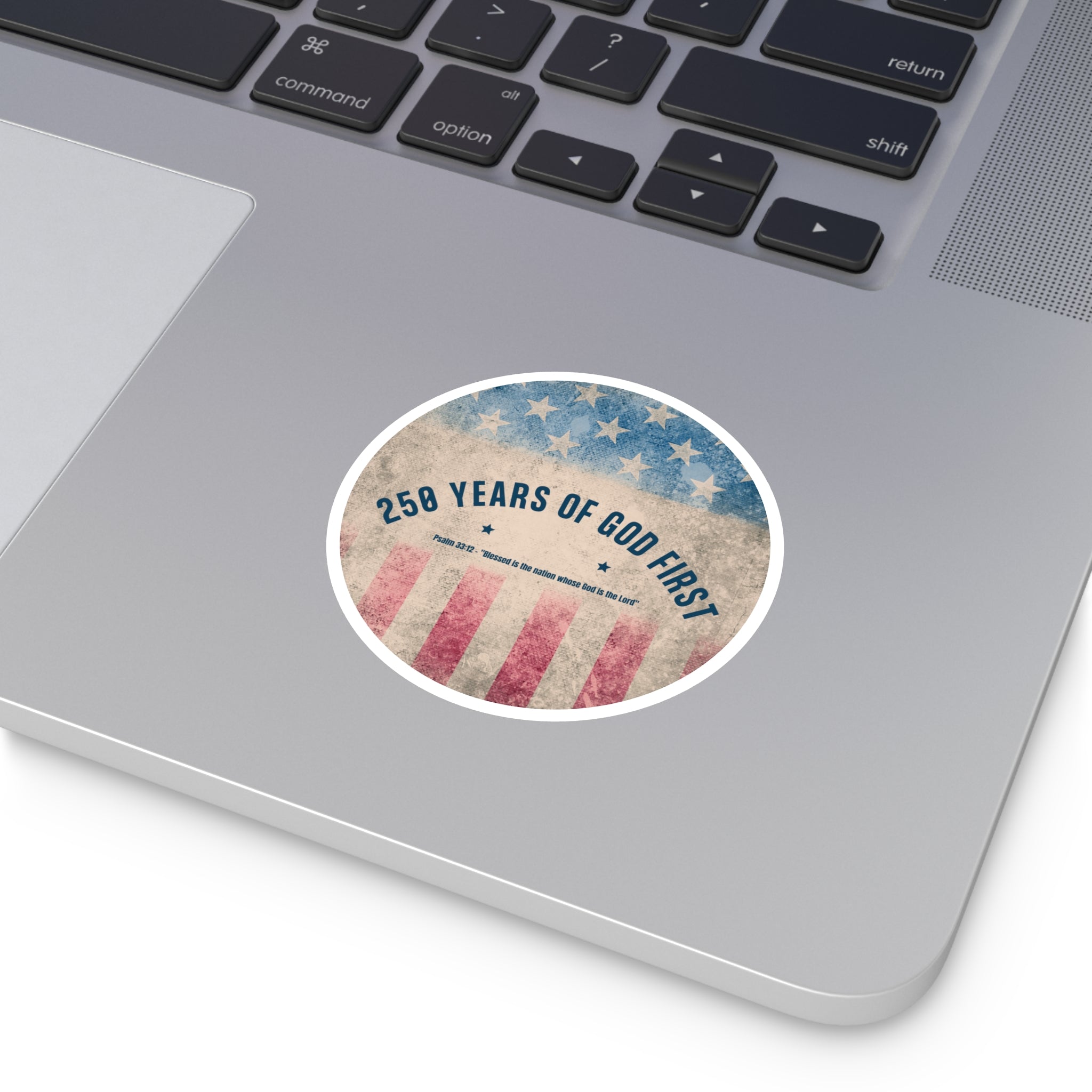 250 Years of God First Round Sticker — Patriotic Christian Faith Sticker (Psalm 33:12)