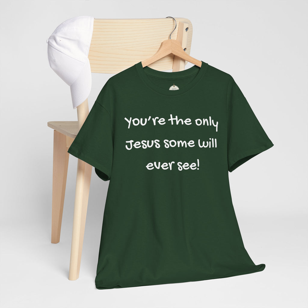 Christian T-Shirt "You’re the only Jesus some will ever see" — Faith-Based Inspirational Tee
