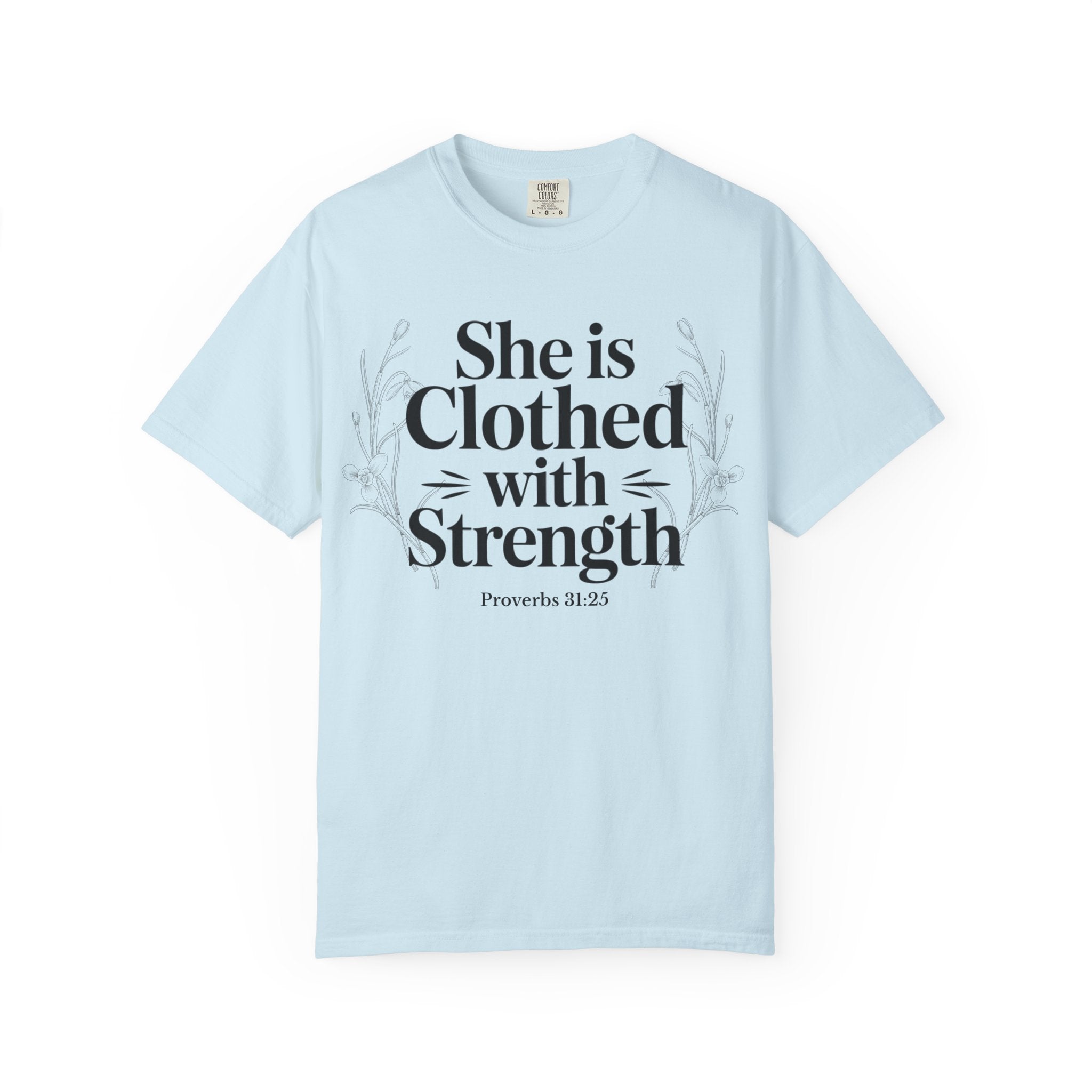 She Is Clothed With Strength T-Shirt — Proverbs 31:25 Inspirational Christian Tee Mother's Day Comfort Color