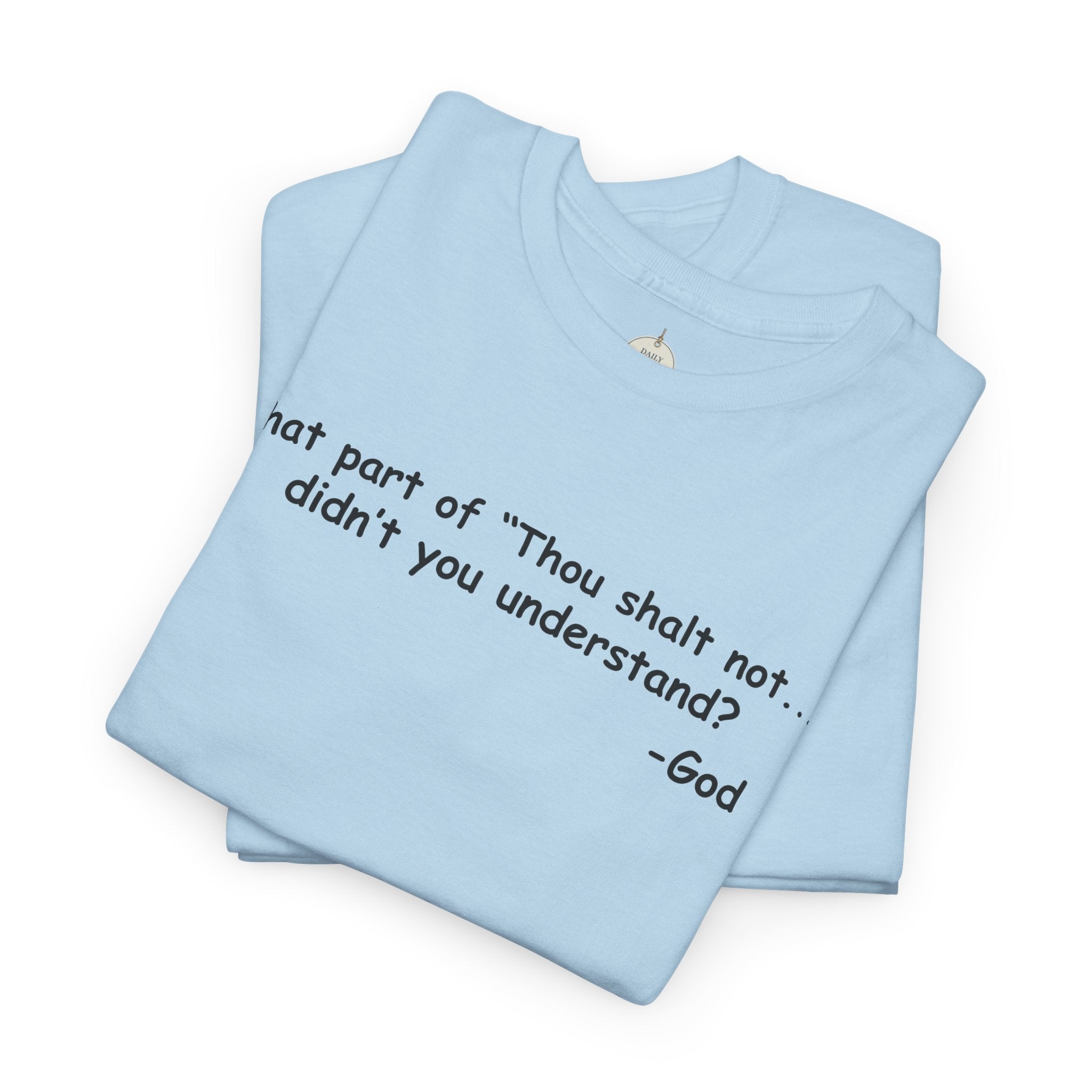 Christian T-Shirt "What part of 'Thou shalt not'... didn't you understand?" - Faith Quote Tee