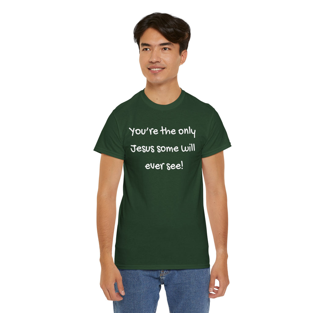 Christian T-Shirt "You’re the only Jesus some will ever see" — Faith-Based Inspirational Tee