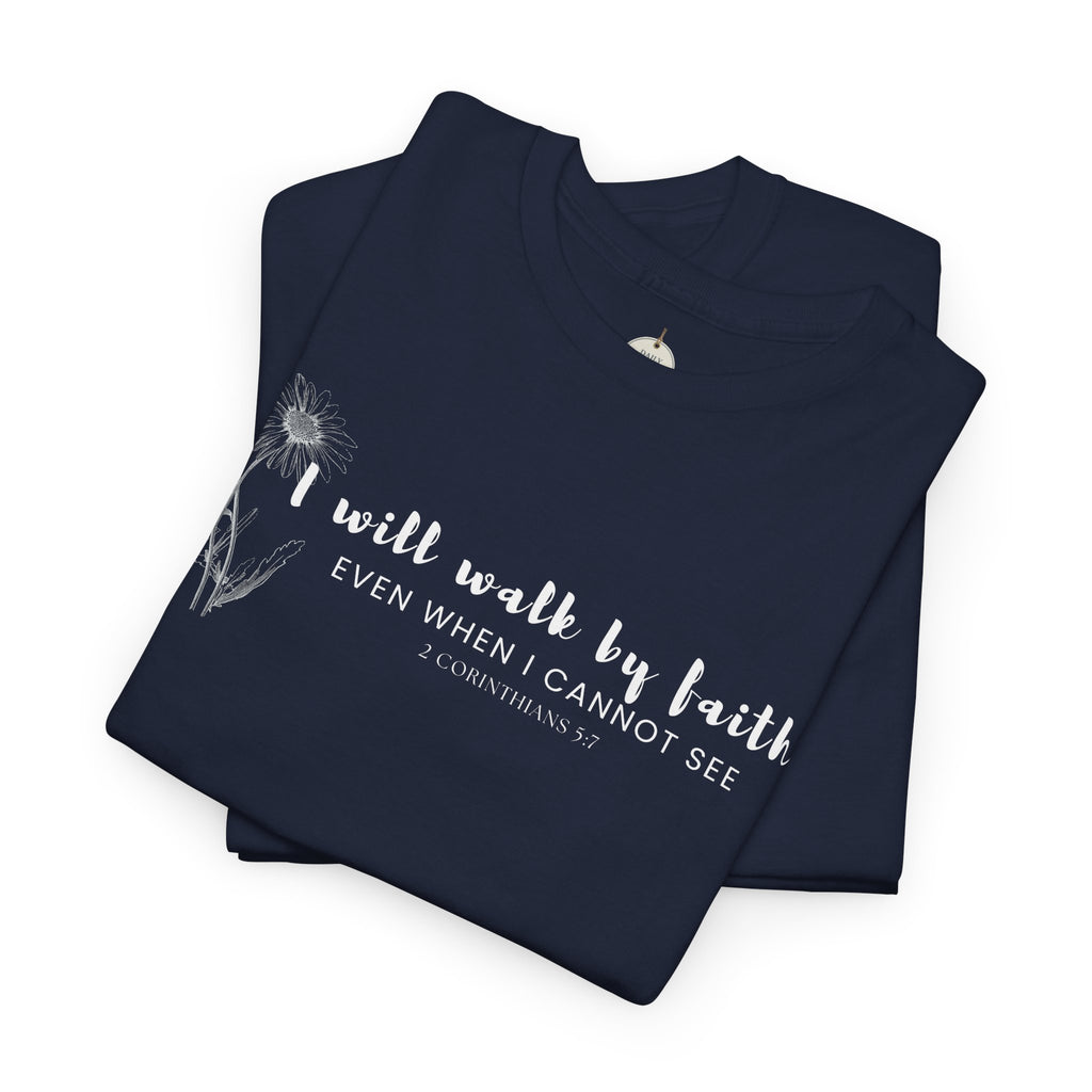 Faith Graphic Tee — "I Will Walk by Faith" Minimal Christian T-Shirt