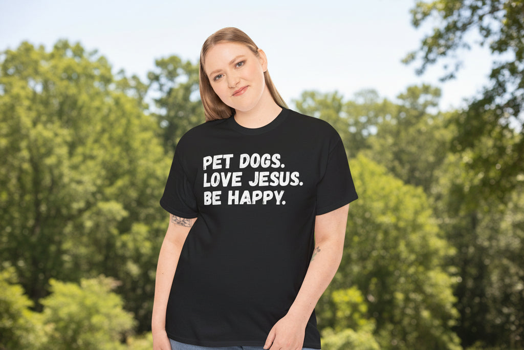 Pet Dogs. Love Jesus. Be Happy. T-Shirt