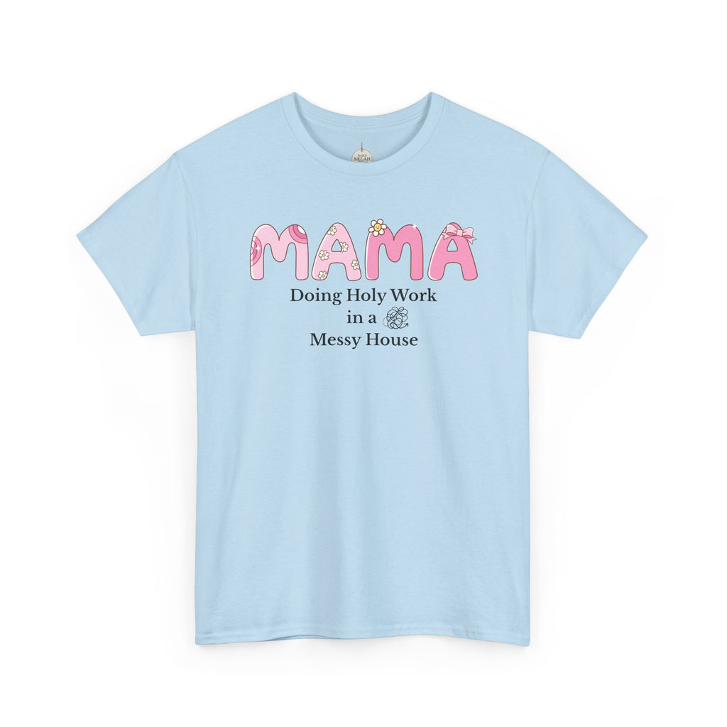 Mama T-Shirt – “MAMA Doing Holy Work in a Messy House” Floral Mom Tee - Mother's Day Gift