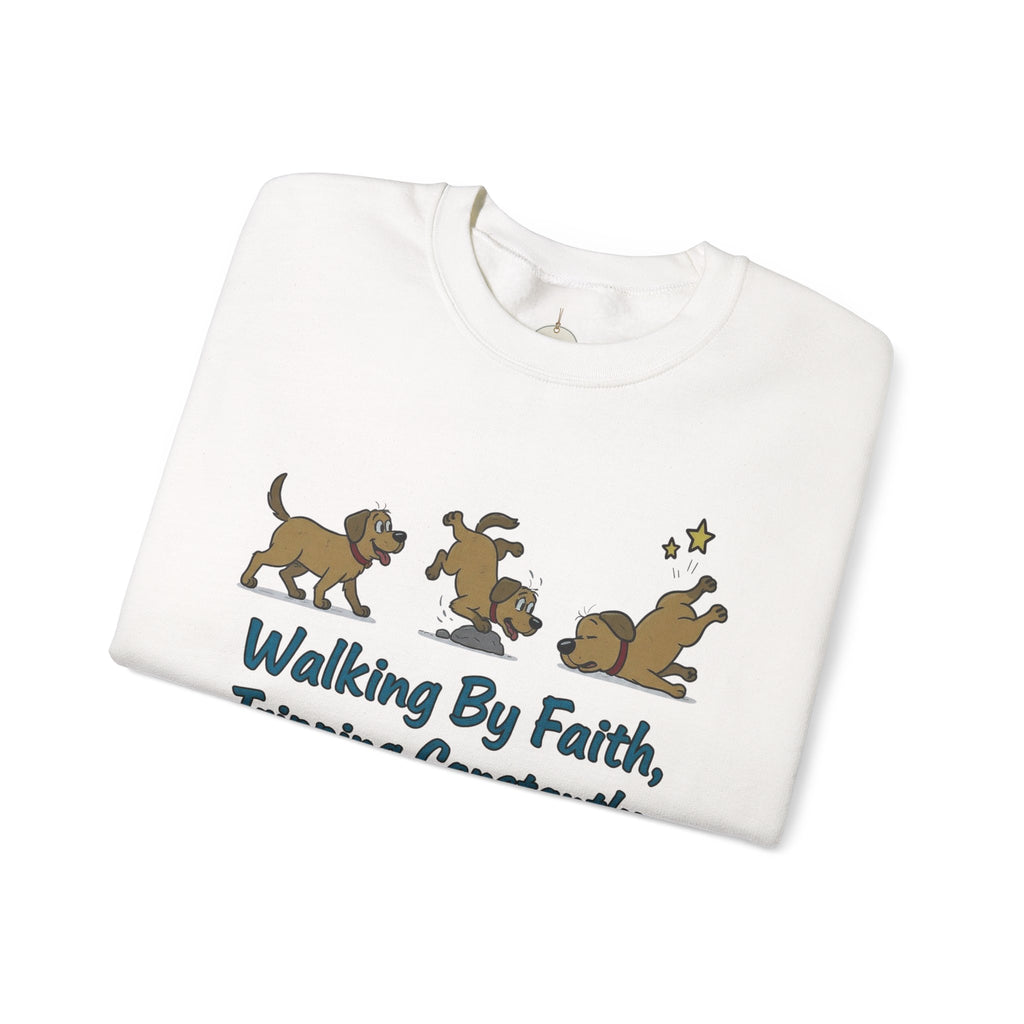 Crewneck Sweatshirt — "Walking By Faith, Tripping Constantly" Cute Puppy Graphic