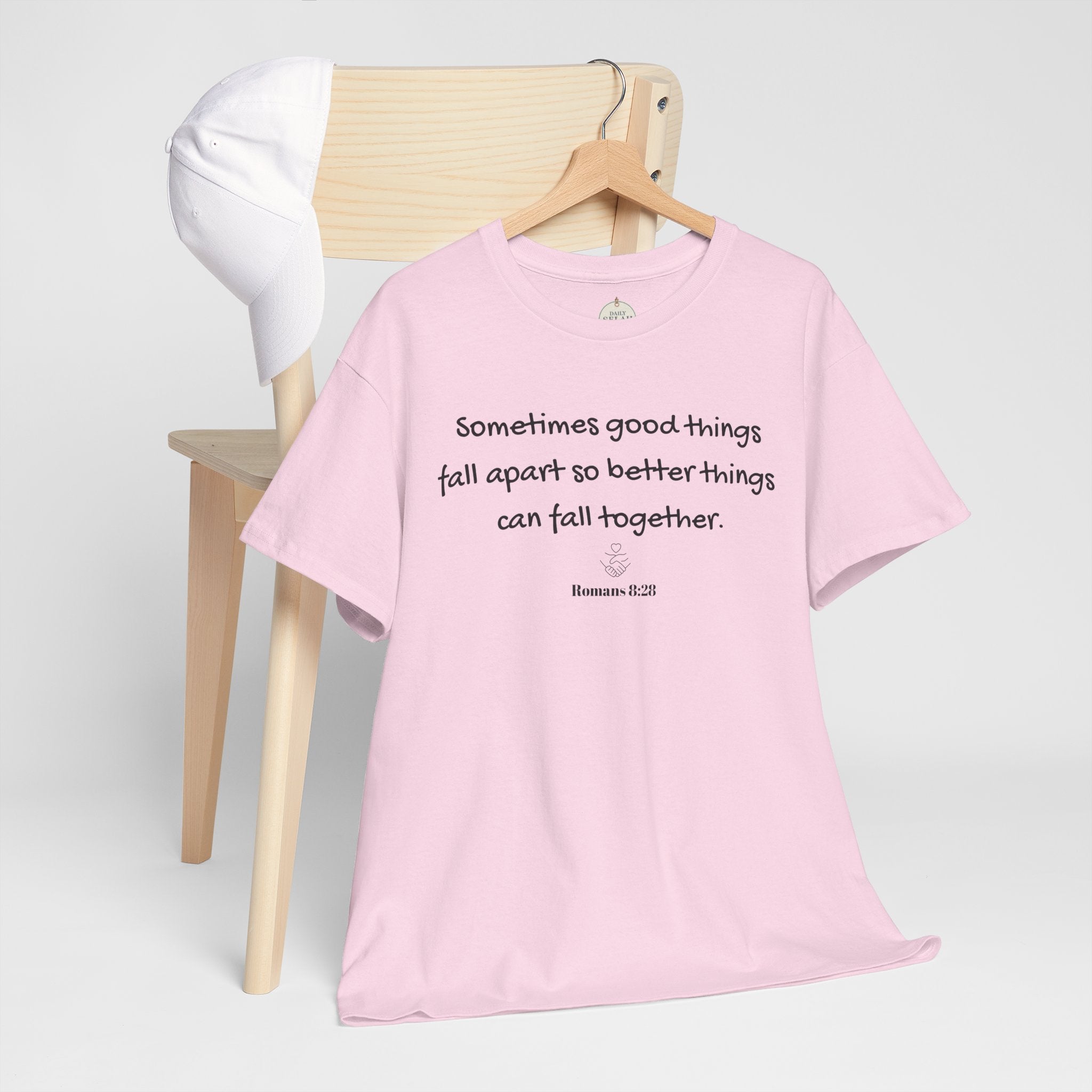 Inspirational Quote Tee — "Sometimes good things fall apart so better things can fall together"