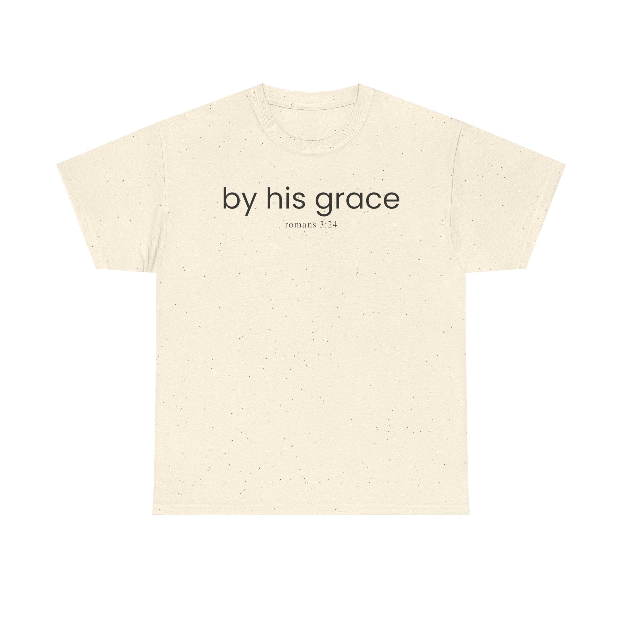 T-Shirt — "by his grace" Christian Scripture Tee (Romans 3:24)