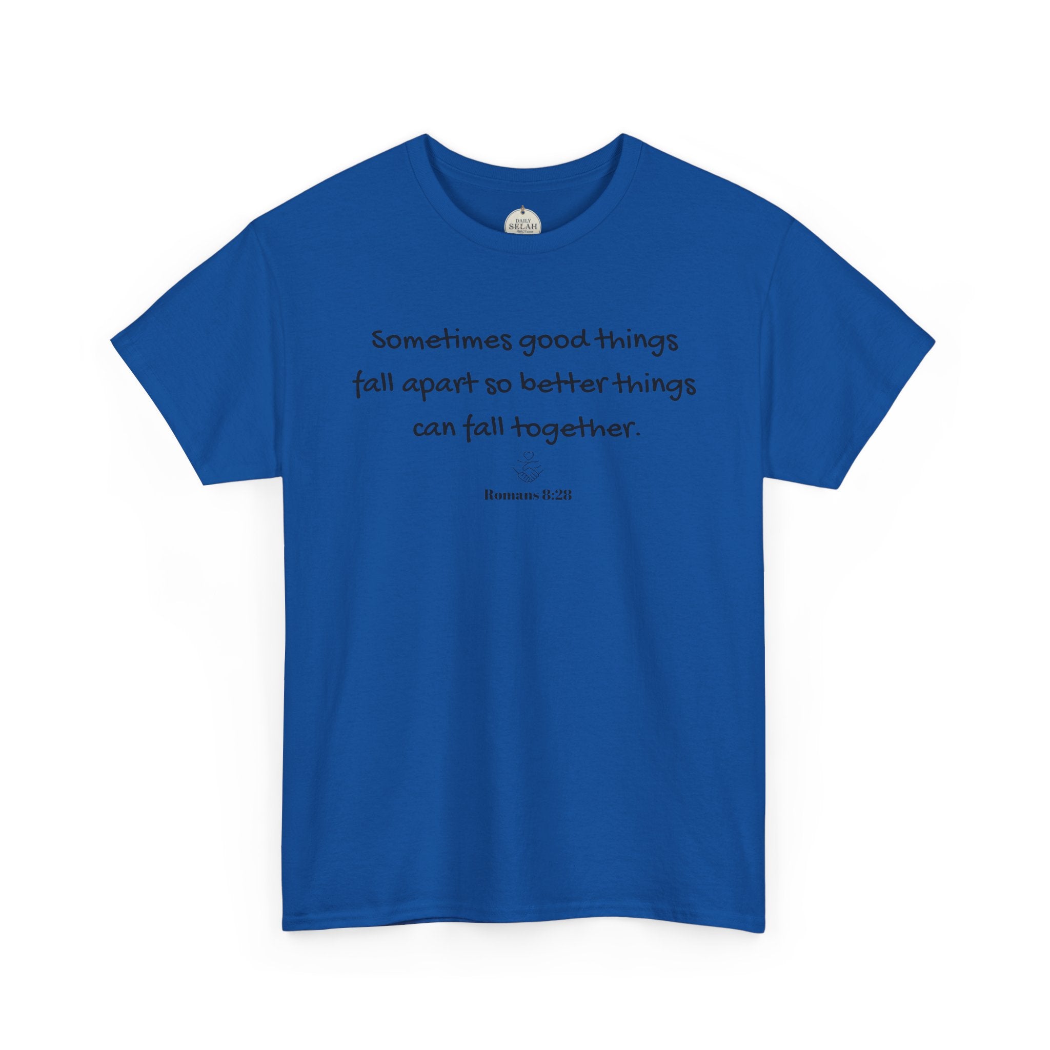 Inspirational Quote Tee — "Sometimes good things fall apart so better things can fall together"