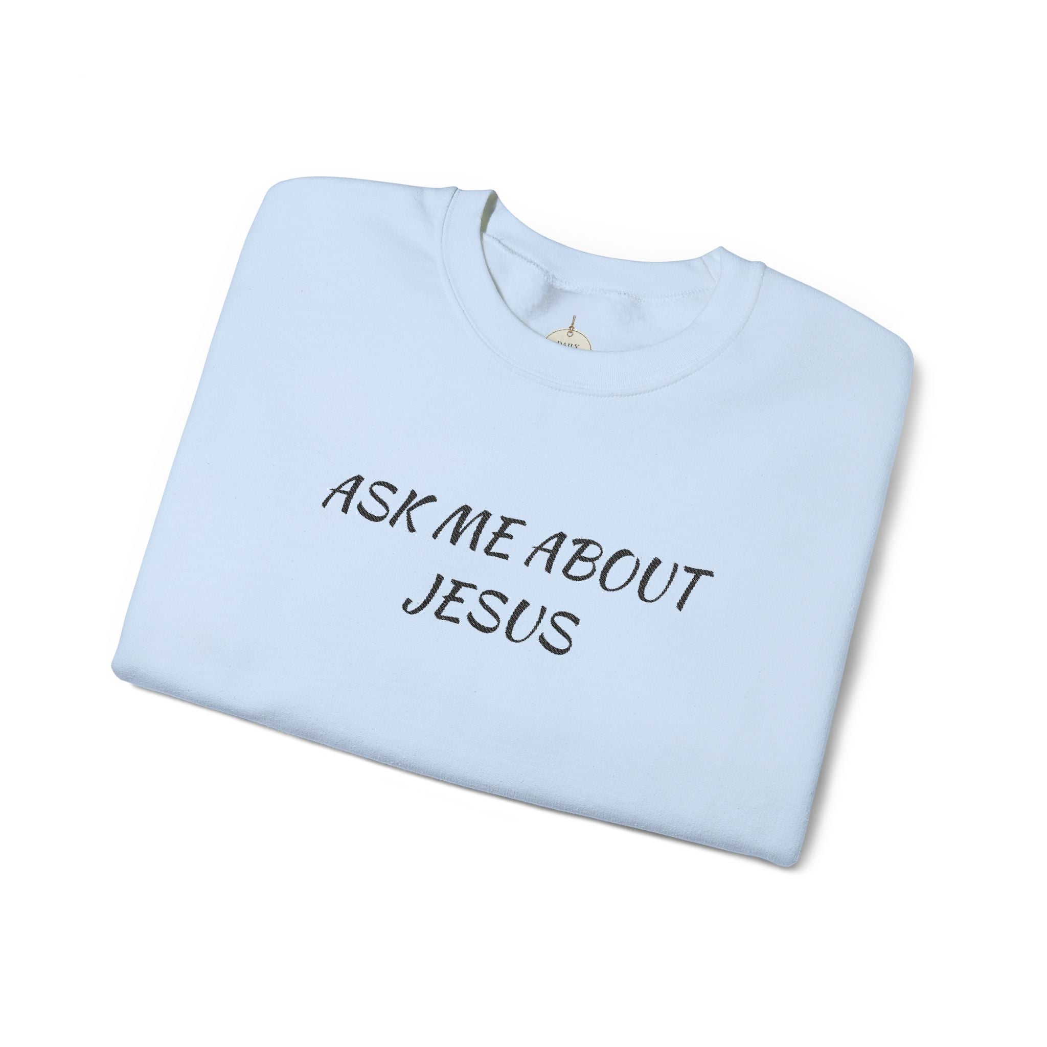Embroidered Ask Me About Jesus Sweatshirt | Christian Faith Scripture Crewneck
