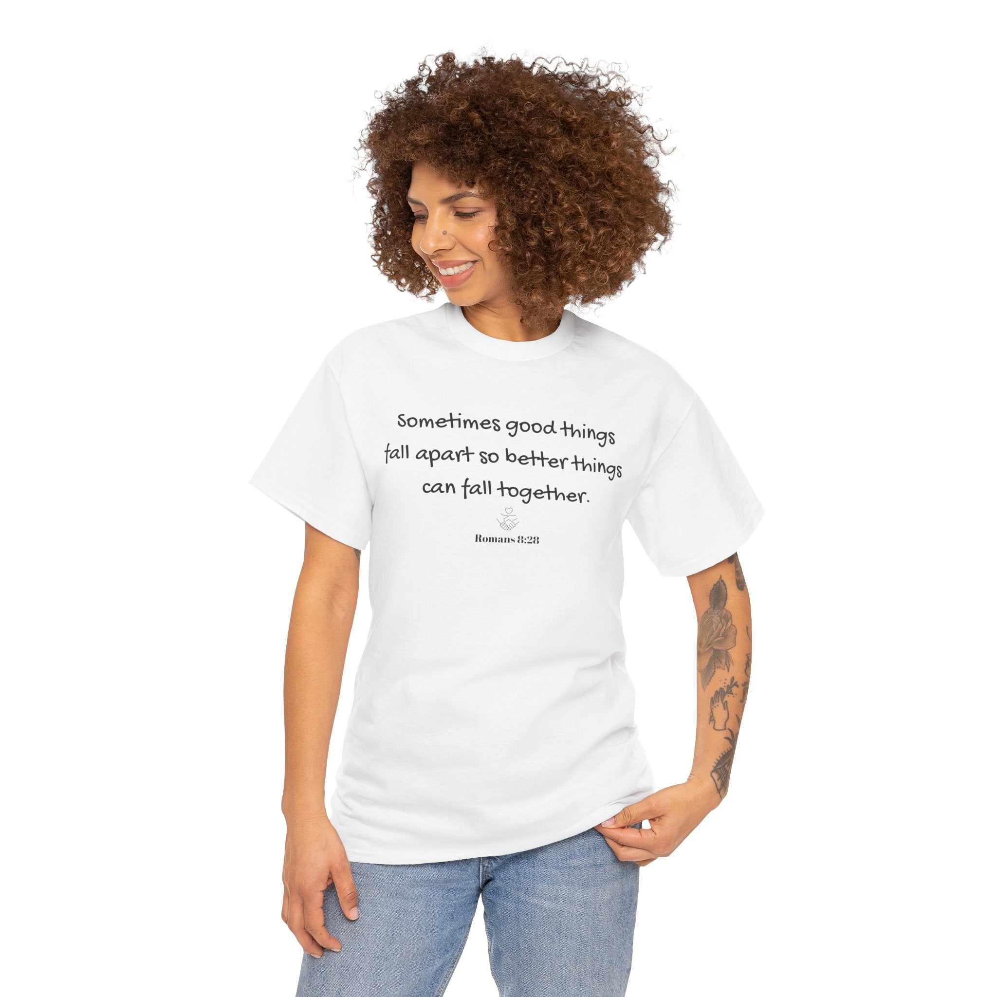 Inspirational Quote Tee — "Sometimes good things fall apart so better things can fall together"