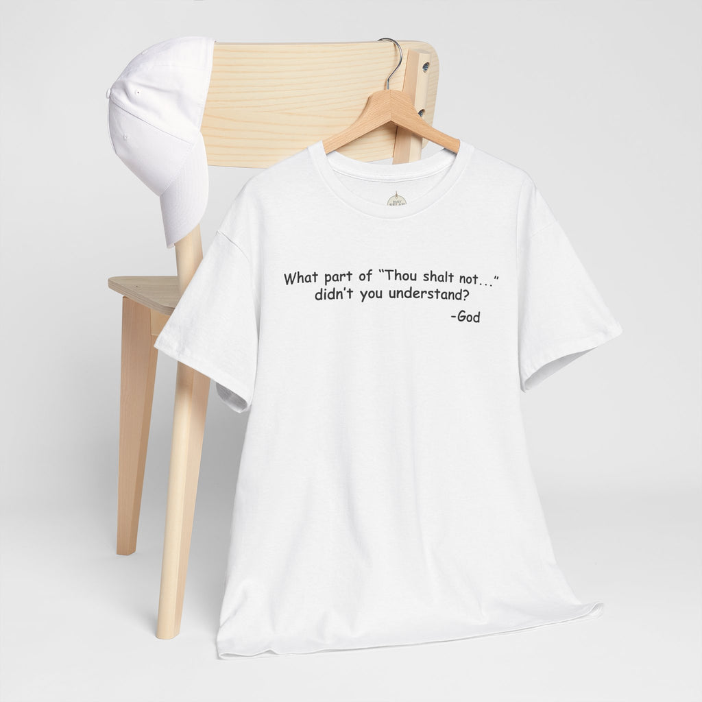 Christian T-Shirt "What part of 'Thou shalt not'... didn't you understand?" - Faith Quote Tee