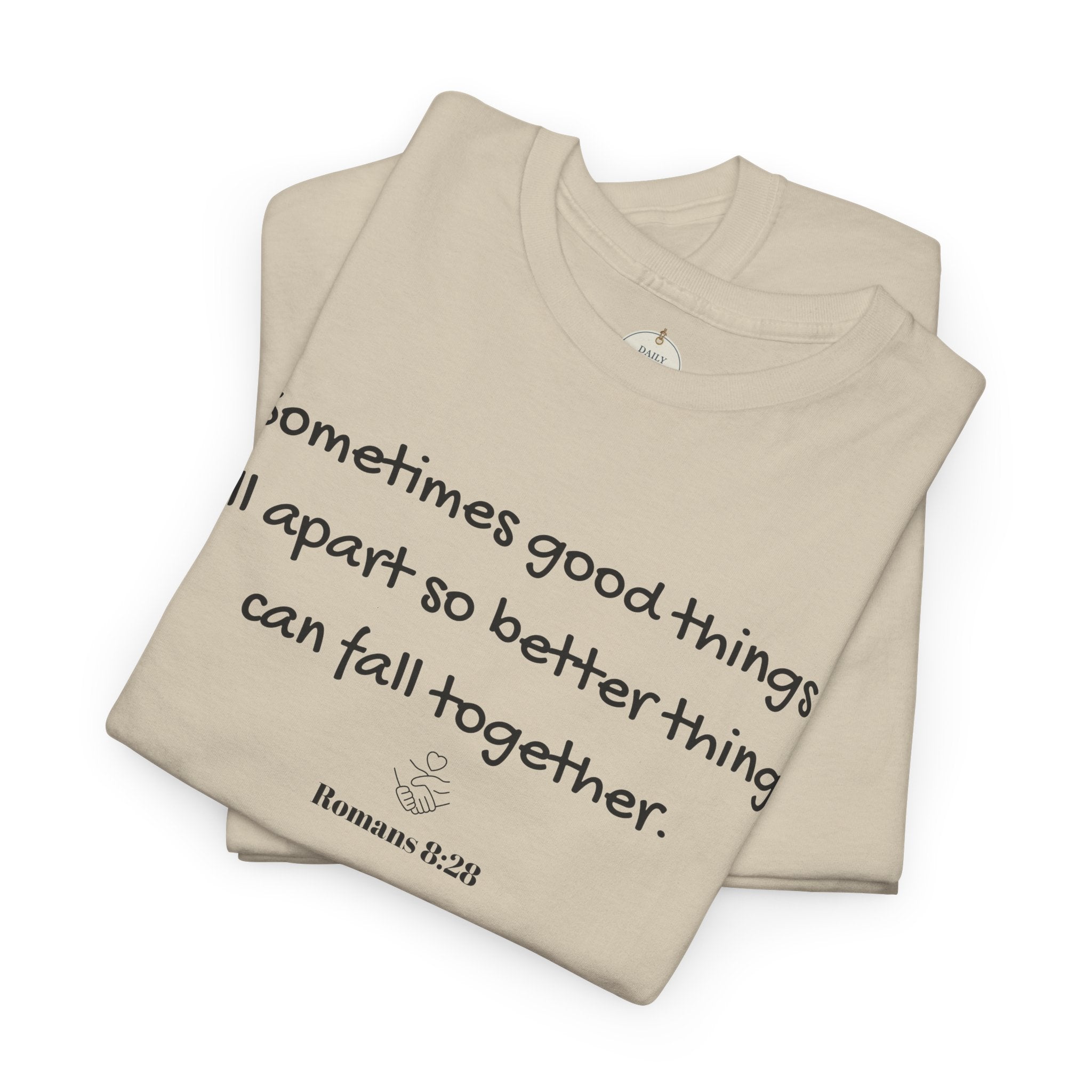 Inspirational Quote Tee — "Sometimes good things fall apart so better things can fall together"