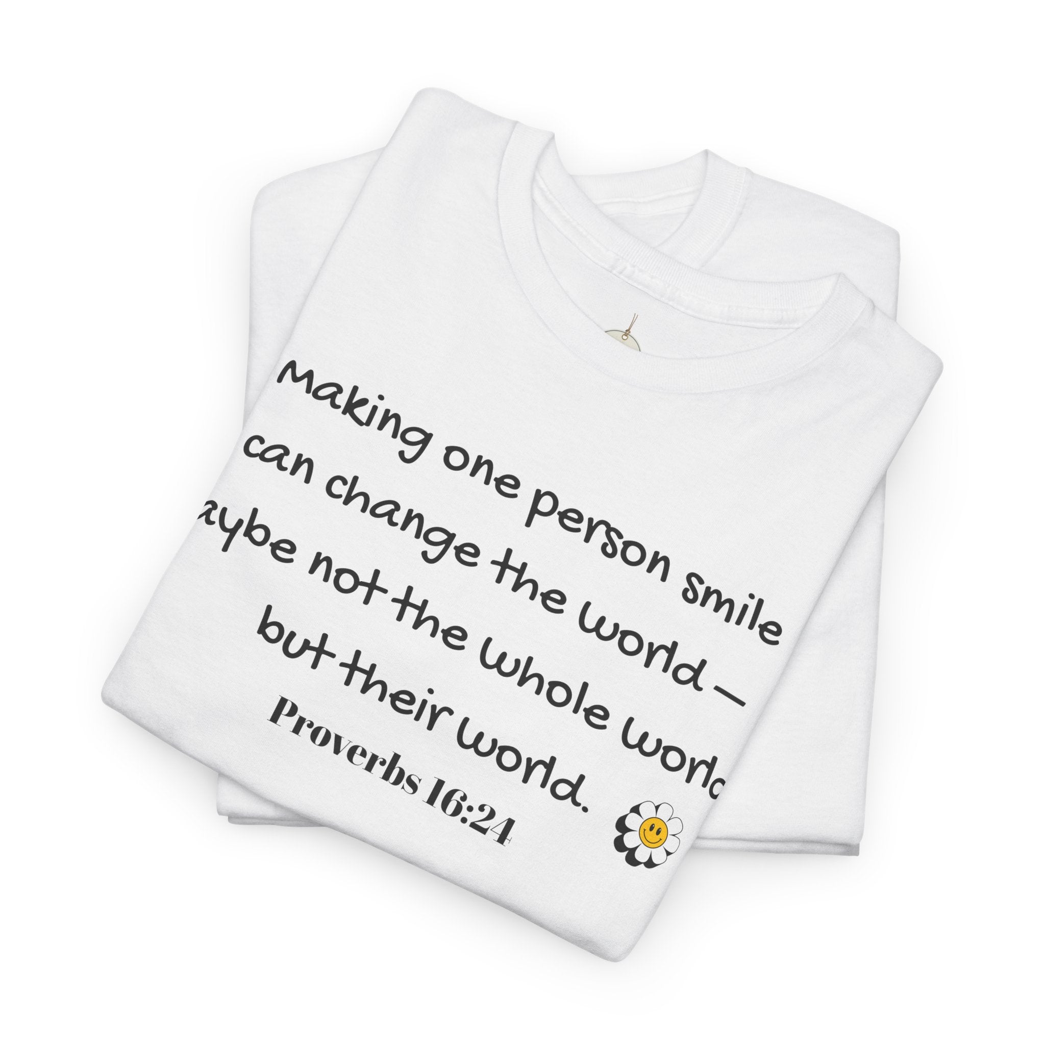 Inspirational Daisy Tee — “Making one person smile can change the world” Proverbs 11:21