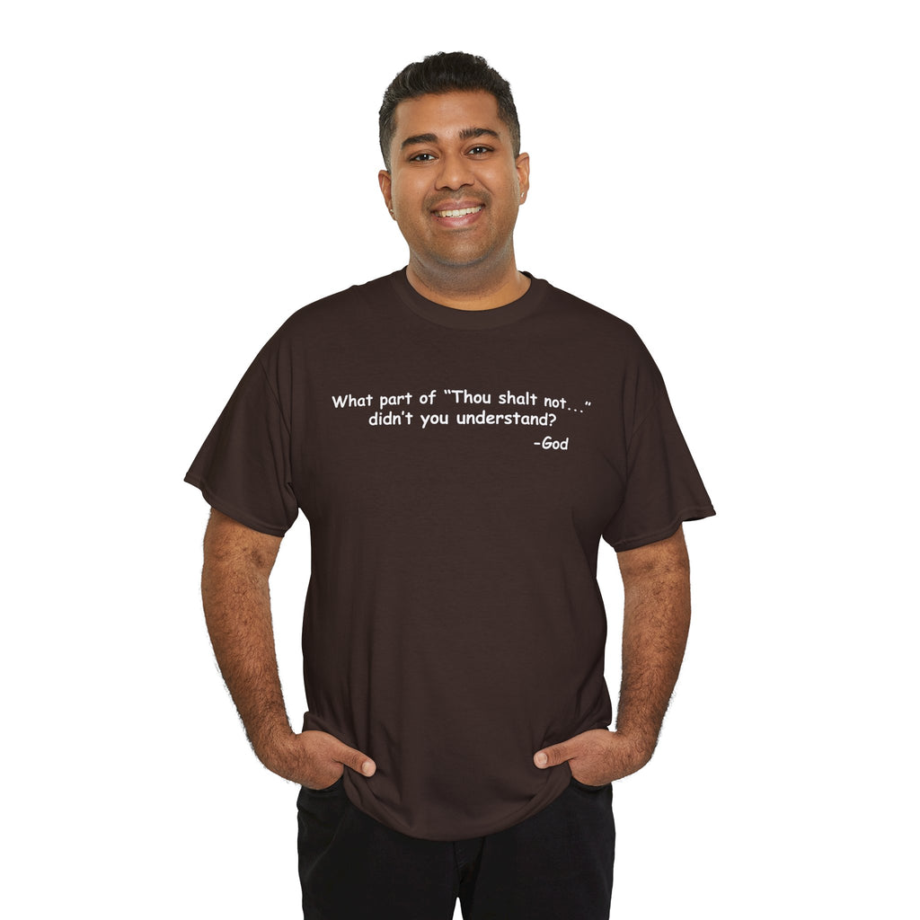 Christian T-Shirt "What part of 'Thou shalt not'... didn't you understand?" - Faith Quote Tee