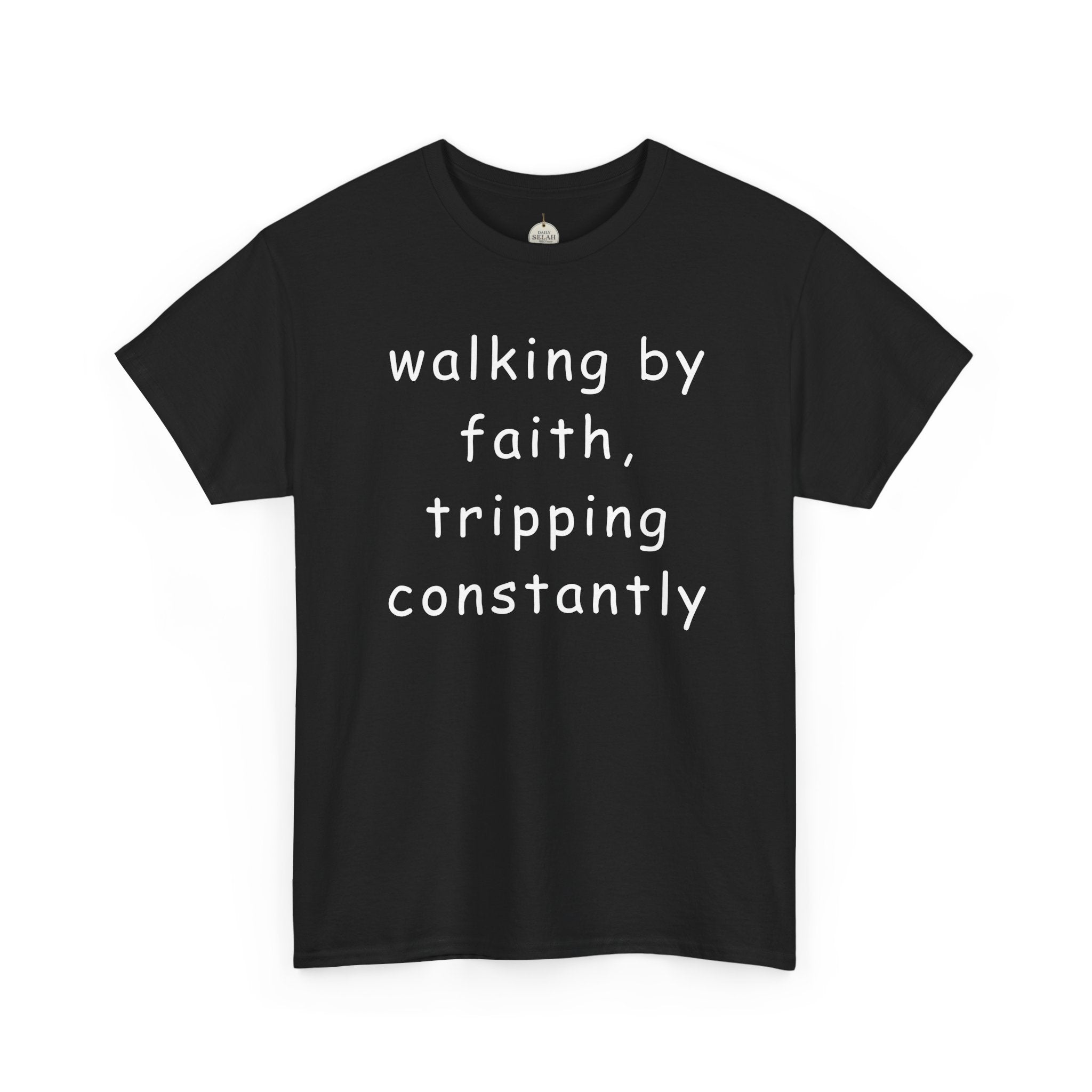 Faith Quote T-Shirt — "walking by faith, tripping constantly" Christian Tee