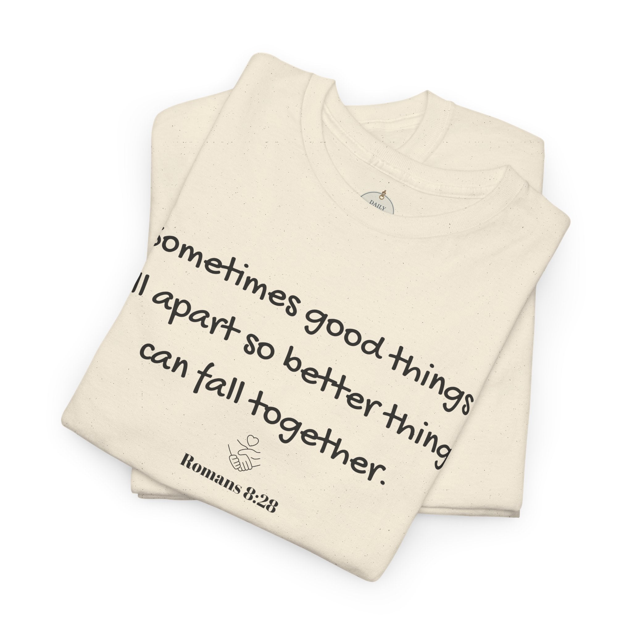 Inspirational Quote Tee — "Sometimes good things fall apart so better things can fall together"
