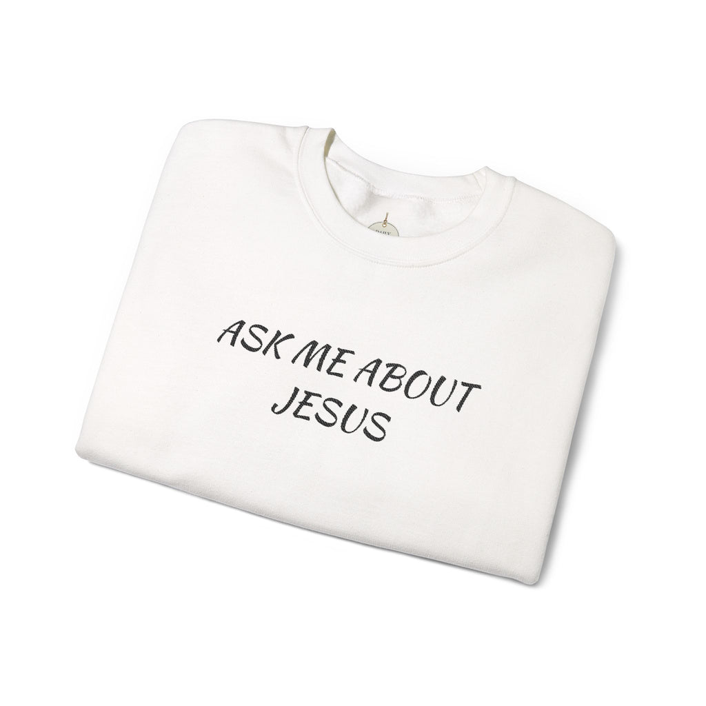Embroidered Ask Me About Jesus Sweatshirt | Christian Faith Scripture Crewneck