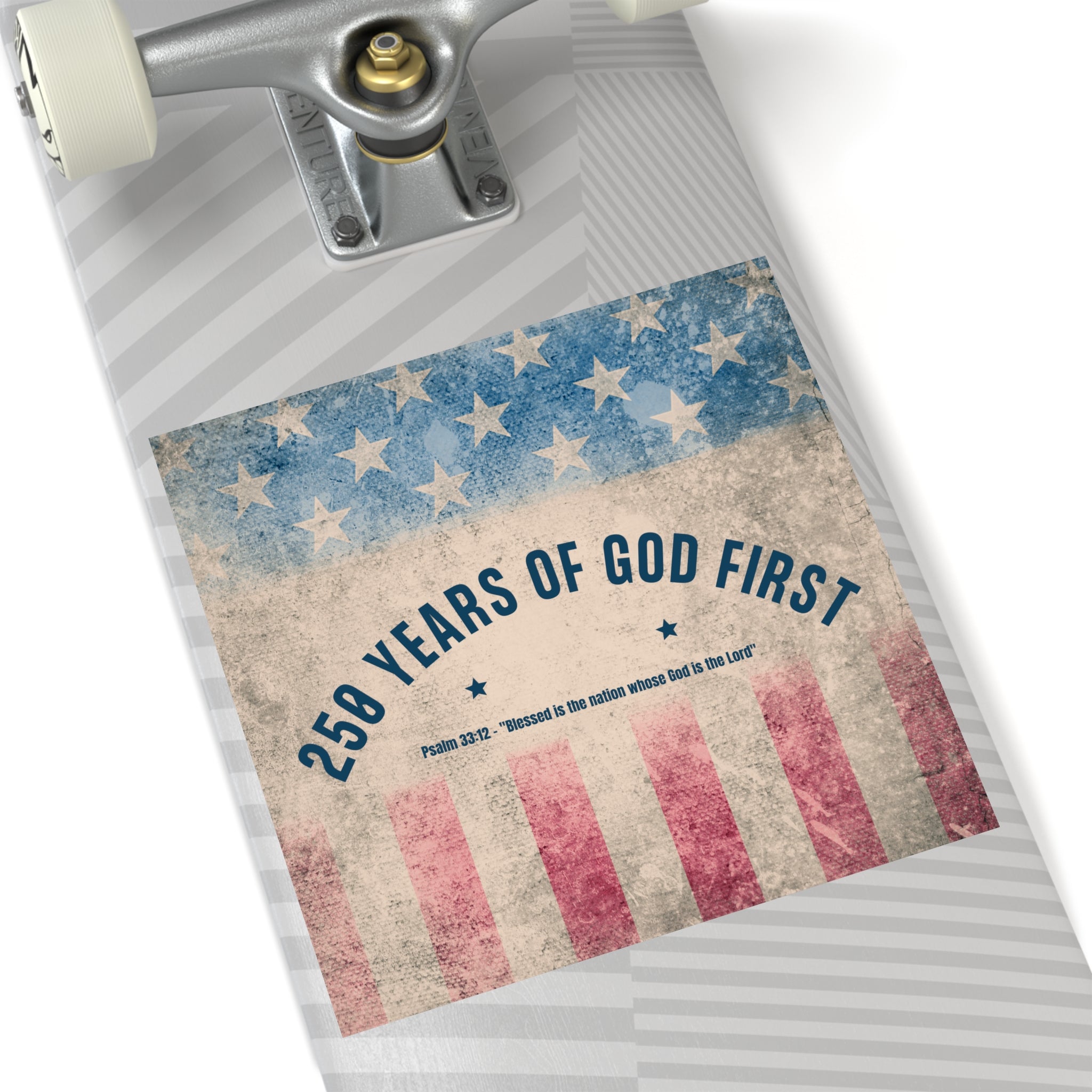 Square Sticker — “250 Years of God First” Patriotic Flag Sticker (Psalm 33:12)