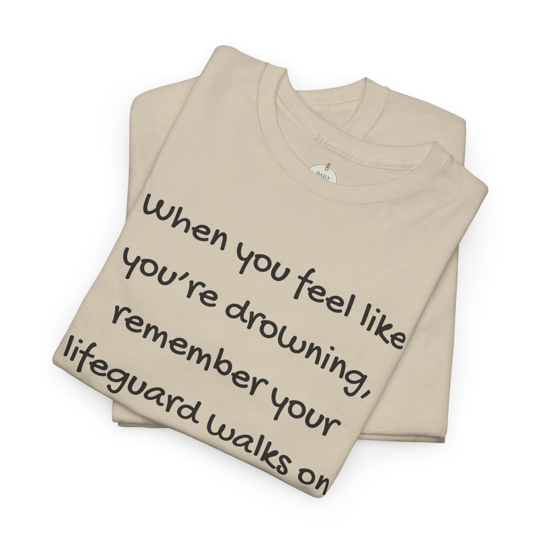 Faith Lifeguard T-Shirt — "When you feel like you're drowning, remember your lifeguard walks on water." (Matthew 14:25-27)