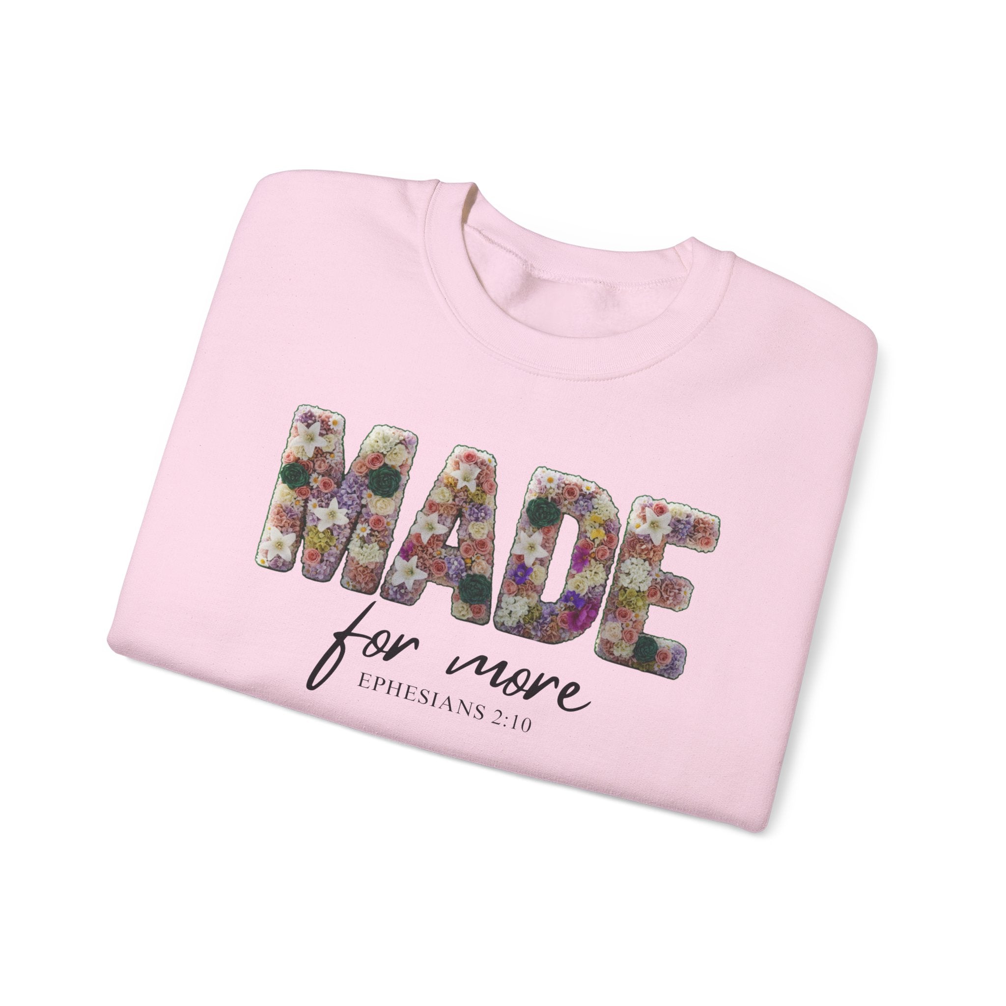 Crewneck Sweatshirt — "Made for More" Floral Inspirational Pullover Ephesians 2:10