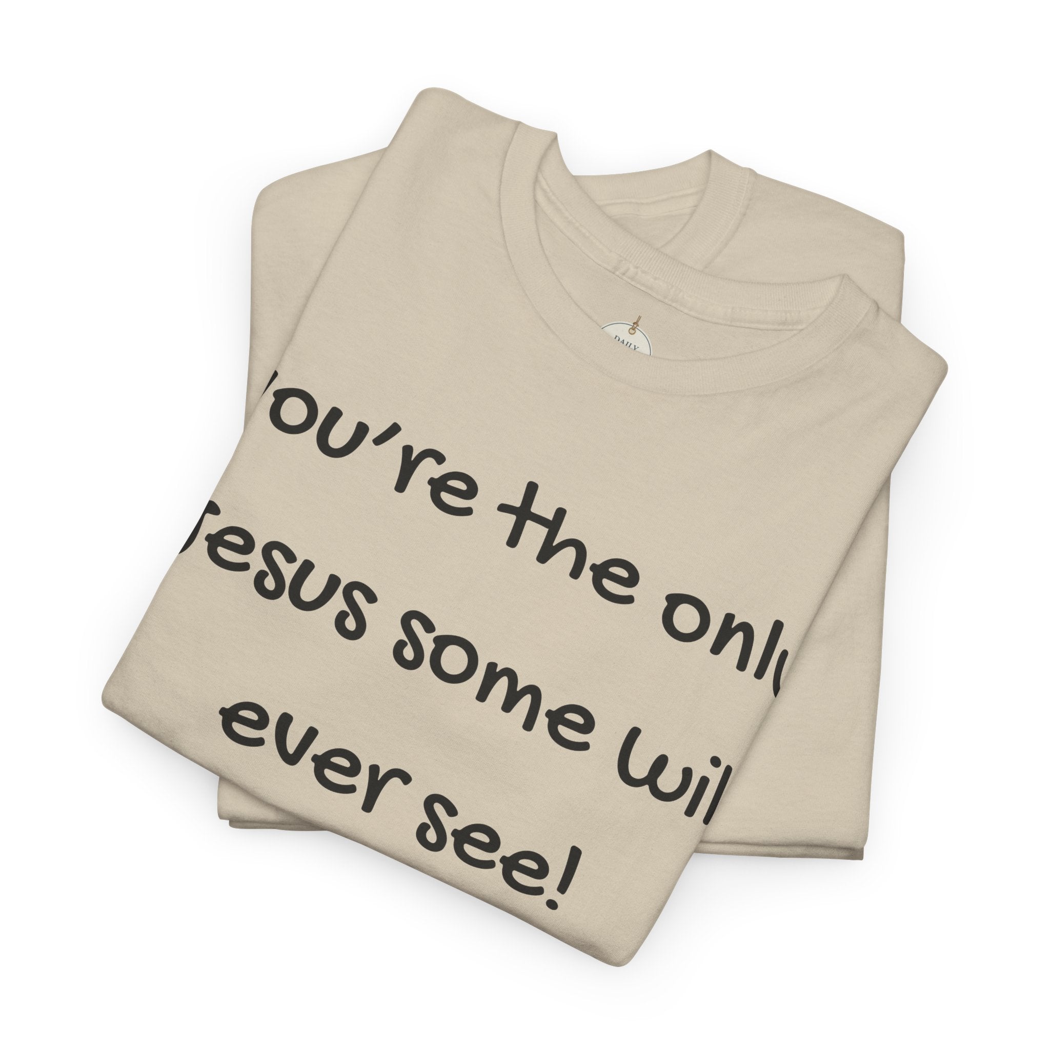 Christian T-Shirt "You’re the only Jesus some will ever see" — Faith-Based Inspirational Tee