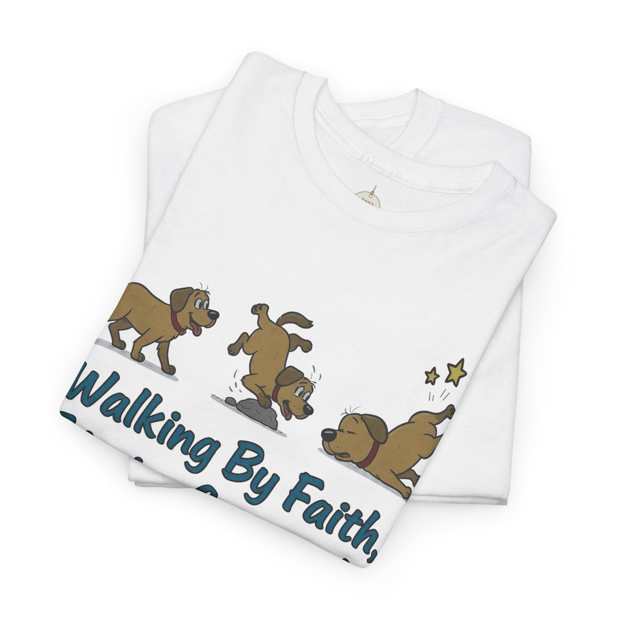 Faith Dog T-Shirt — "Walking By Faith, Tripping Constantly" Cute Christian Tee