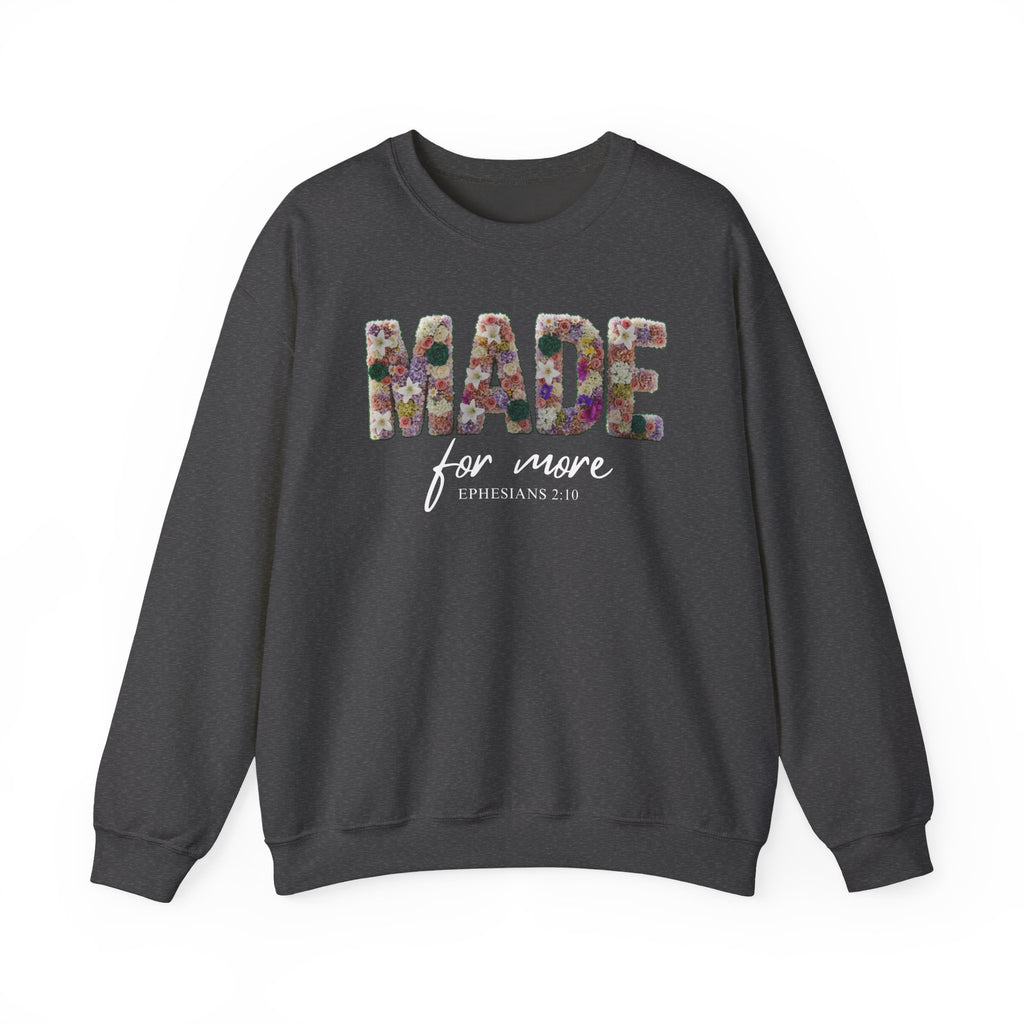 Crewneck Sweatshirt — "Made for More" Floral Inspirational Pullover Ephesians 2:10