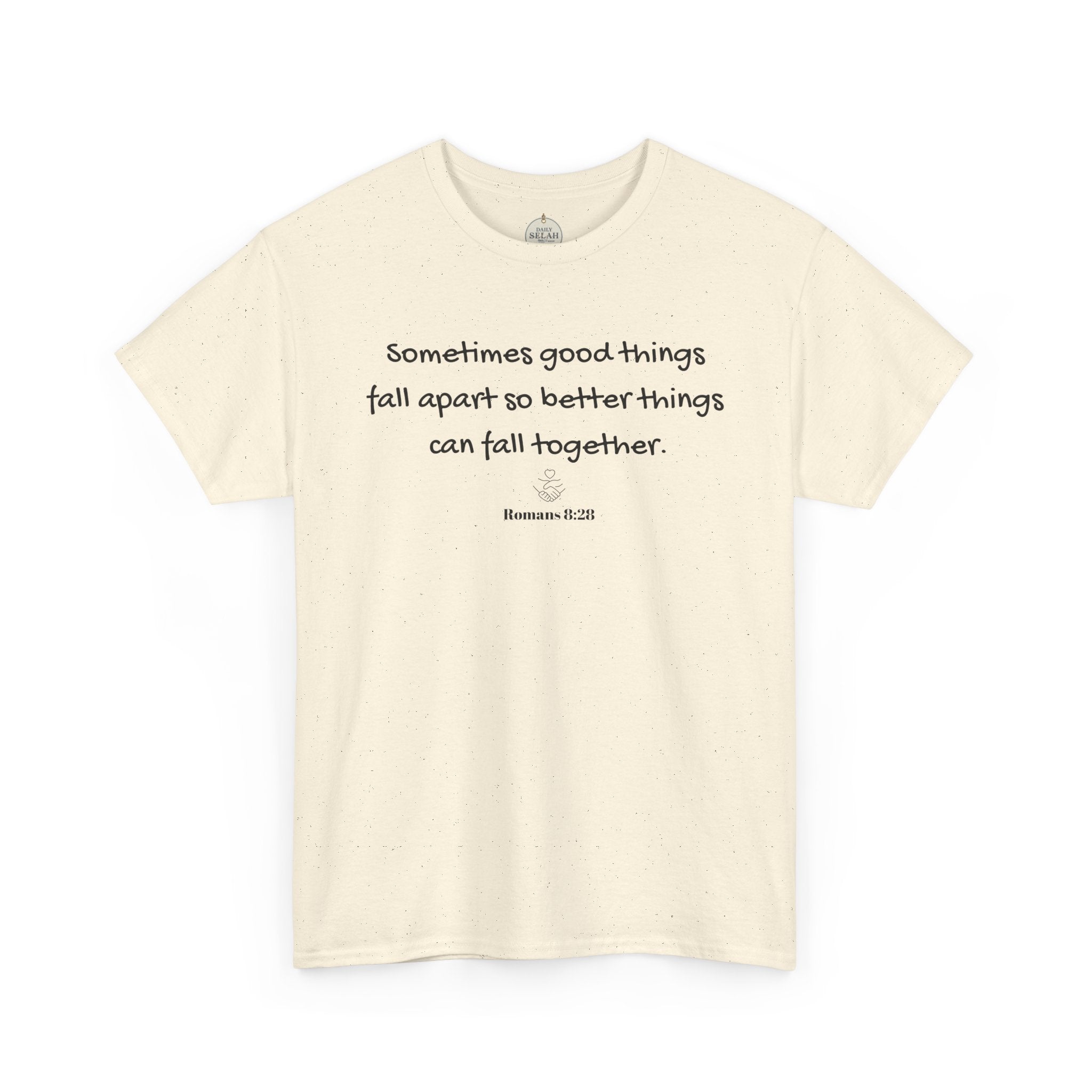 Inspirational Quote Tee — "Sometimes good things fall apart so better things can fall together"
