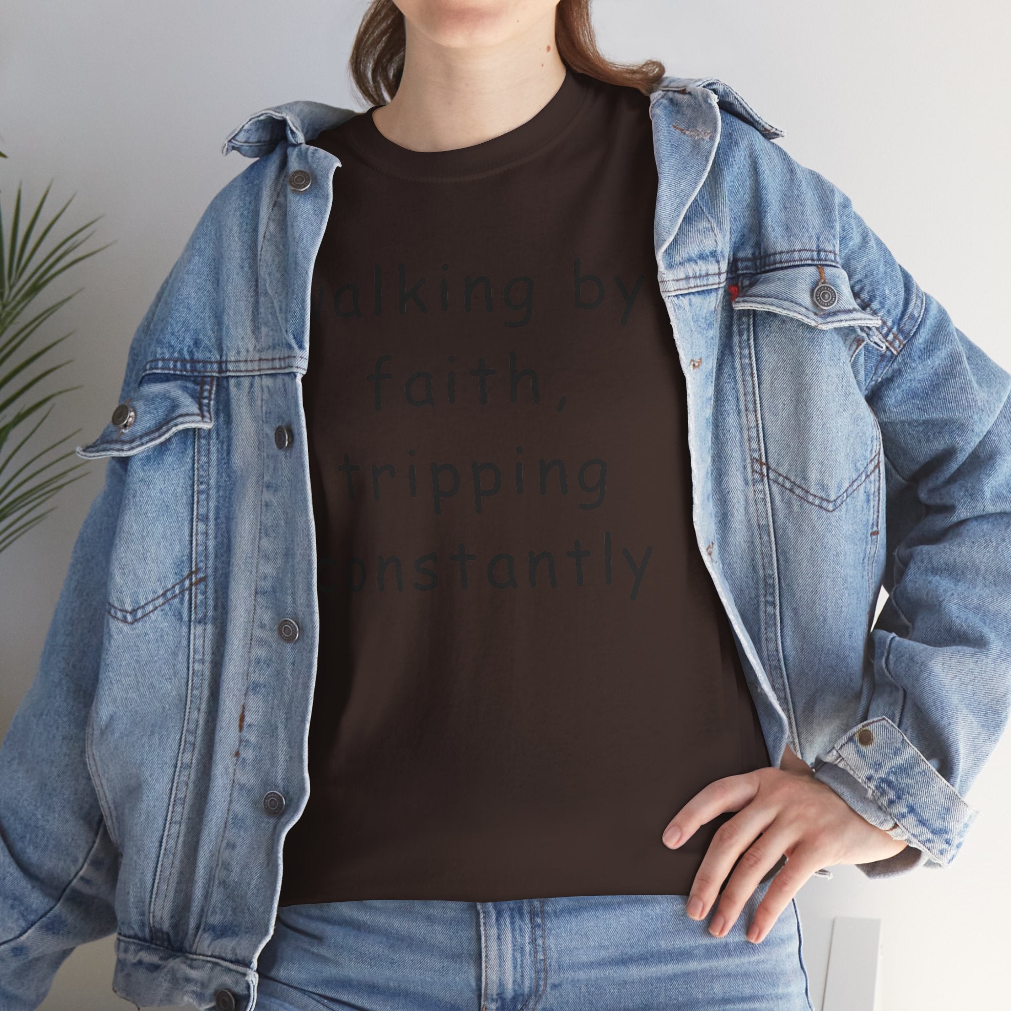 Faith Quote T-Shirt — "walking by faith, tripping constantly" Christian Tee