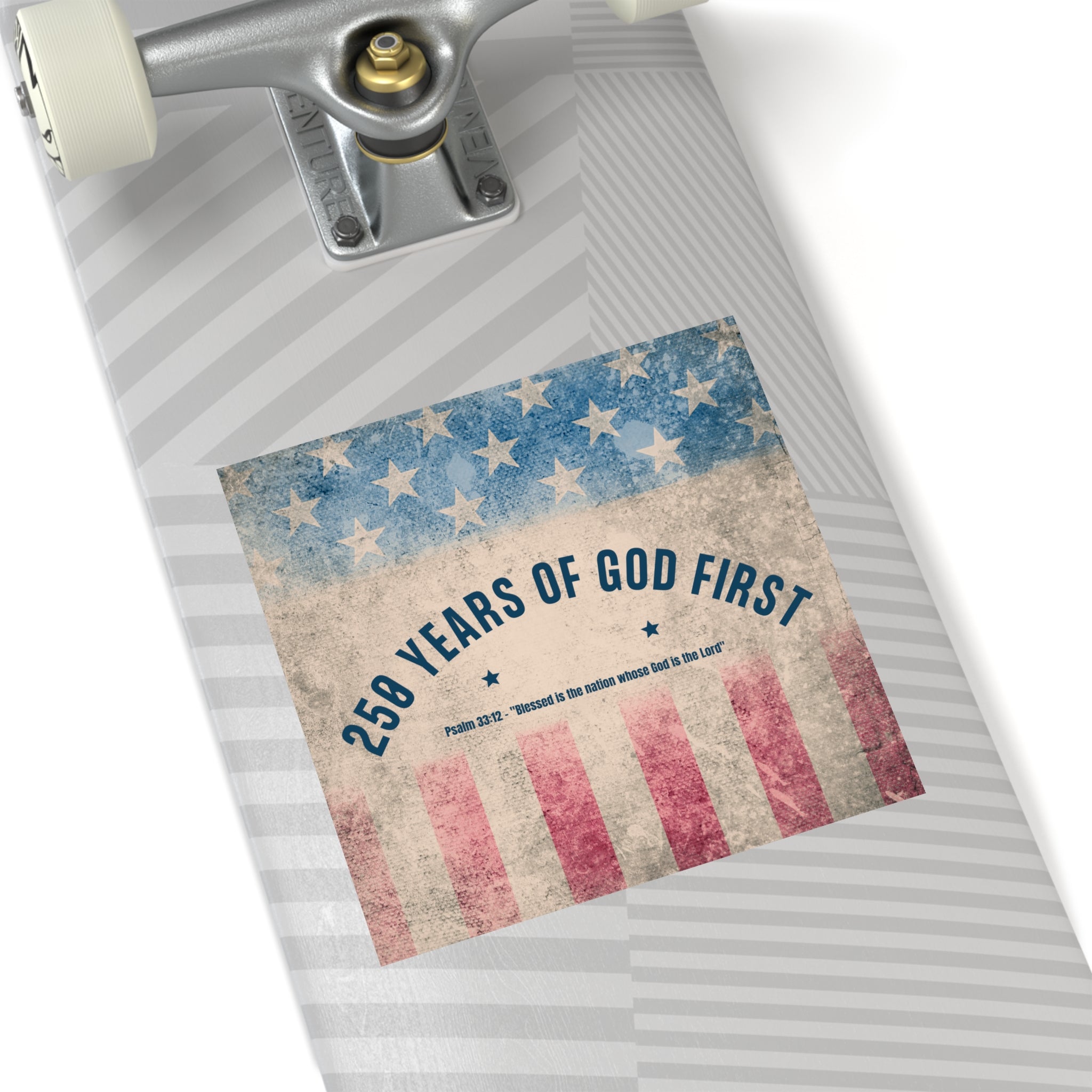 Square Sticker — “250 Years of God First” Patriotic Flag Sticker (Psalm 33:12)