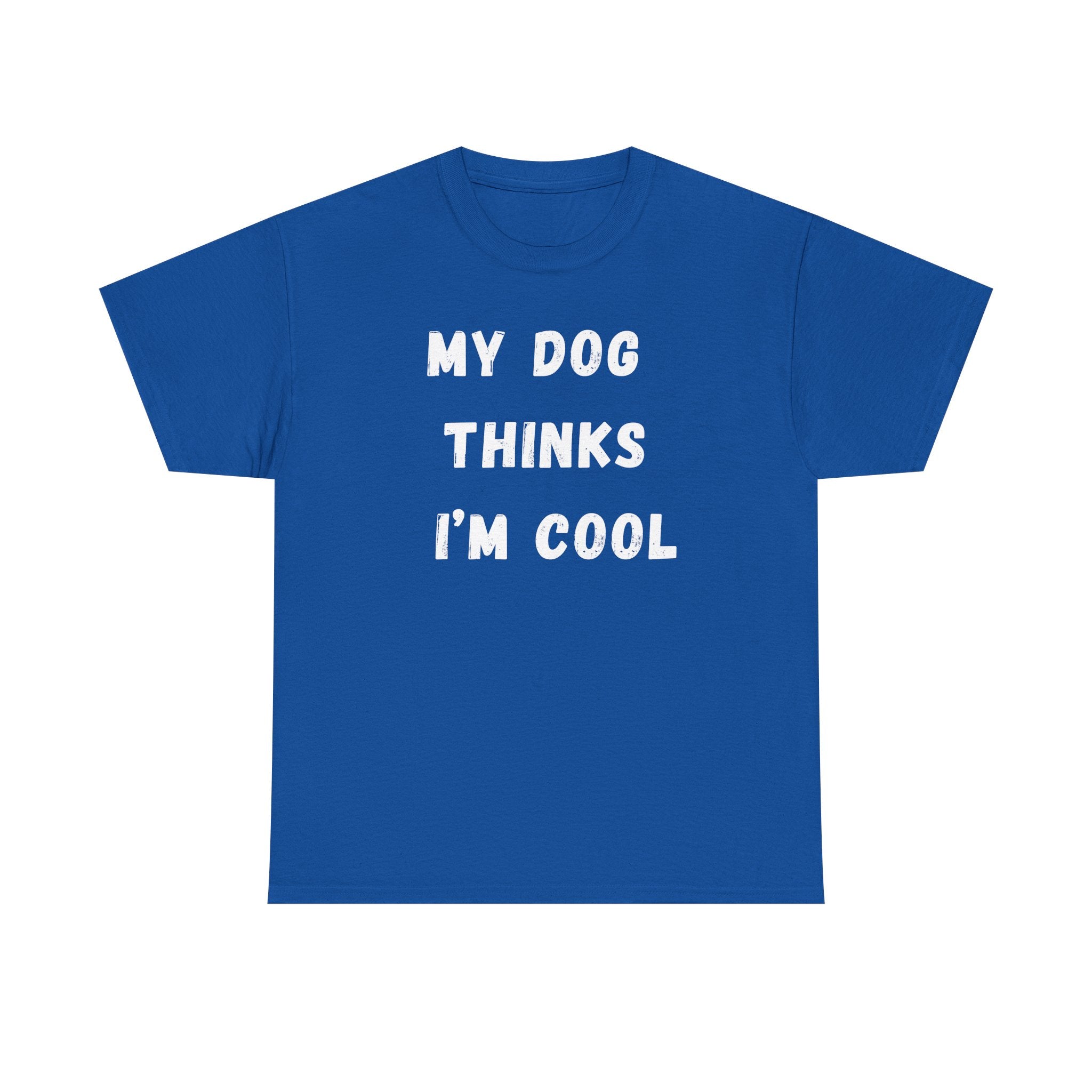 Dog Lover T‑Shirt — “My Dog Thinks I’m Cool” Graphic Tee