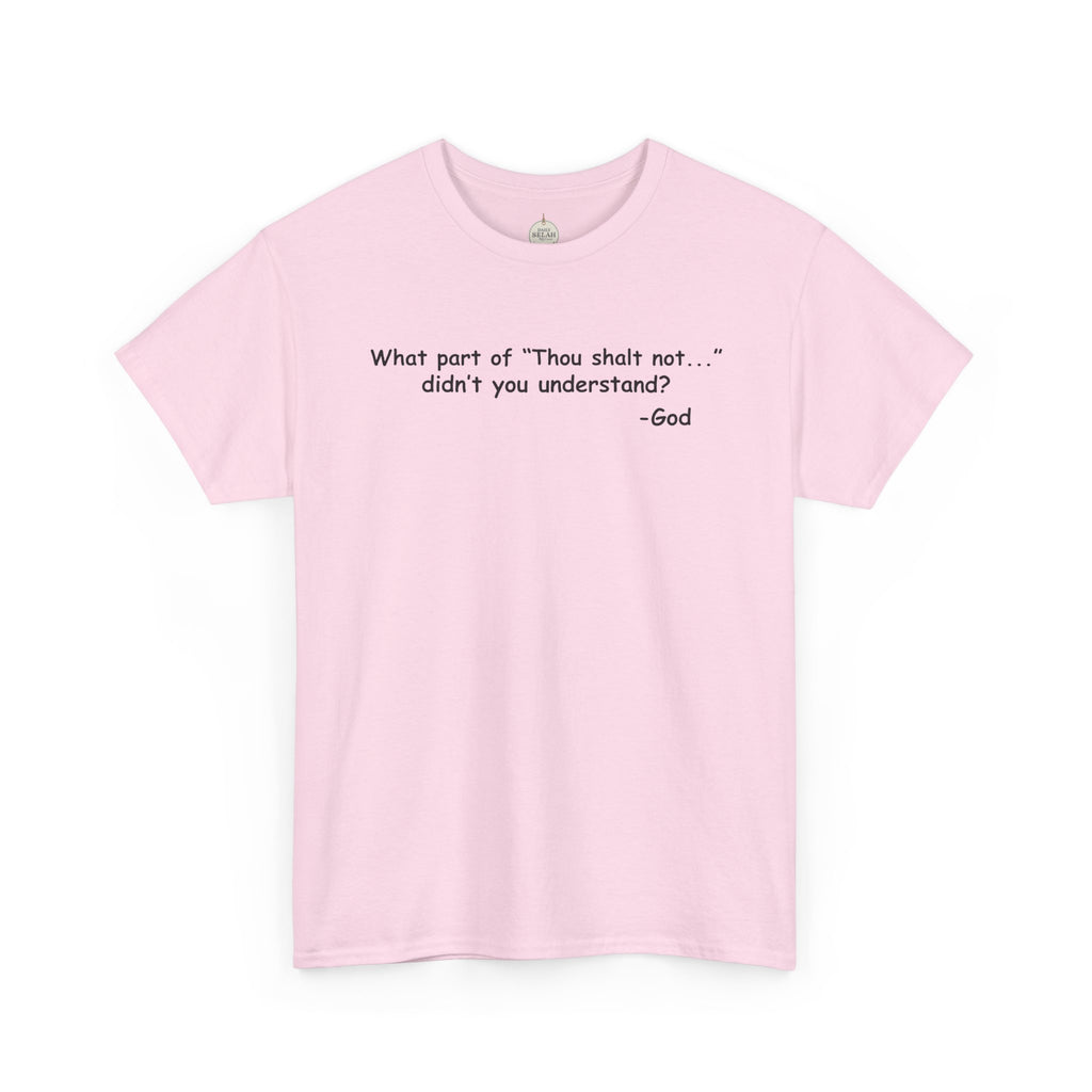 Christian T-Shirt "What part of 'Thou shalt not'... didn't you understand?" - Faith Quote Tee