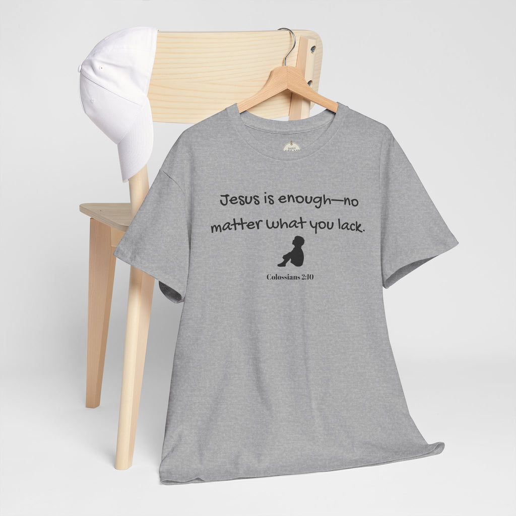 Christian T‑Shirt "Jesus is Enough — No Matter What You Lack" | Faith Graphic Tee