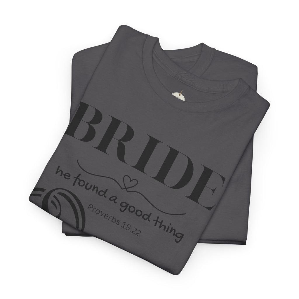 Bride T-Shirt — "We Found a Good Thing" Wedding Rings Tee - Christian - Personalized