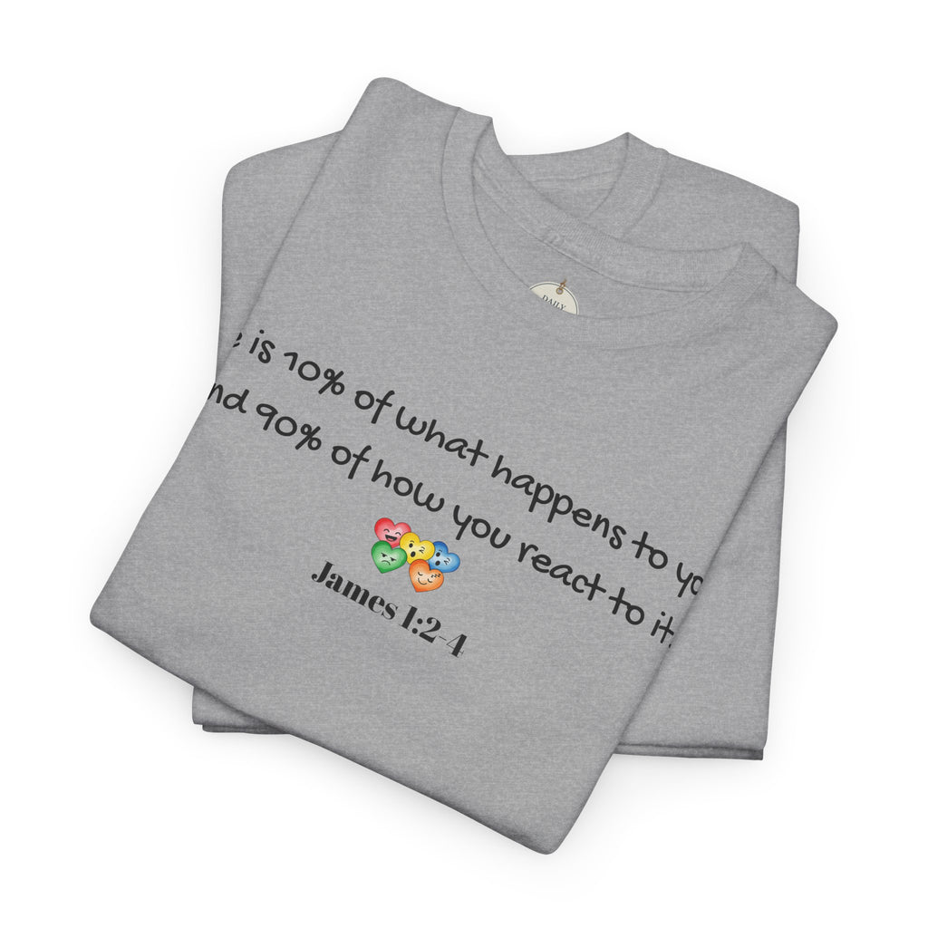 Bible Verse T‑Shirt – "Life is 10% of what happens to you" James 1:2-1 Inspirational Tee