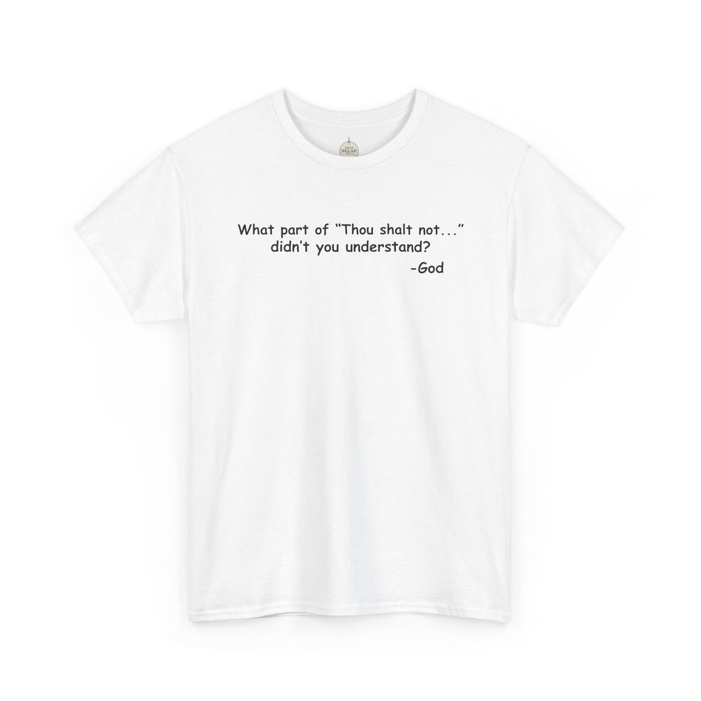 Christian T-Shirt "What part of 'Thou shalt not'... didn't you understand?" - Faith Quote Tee