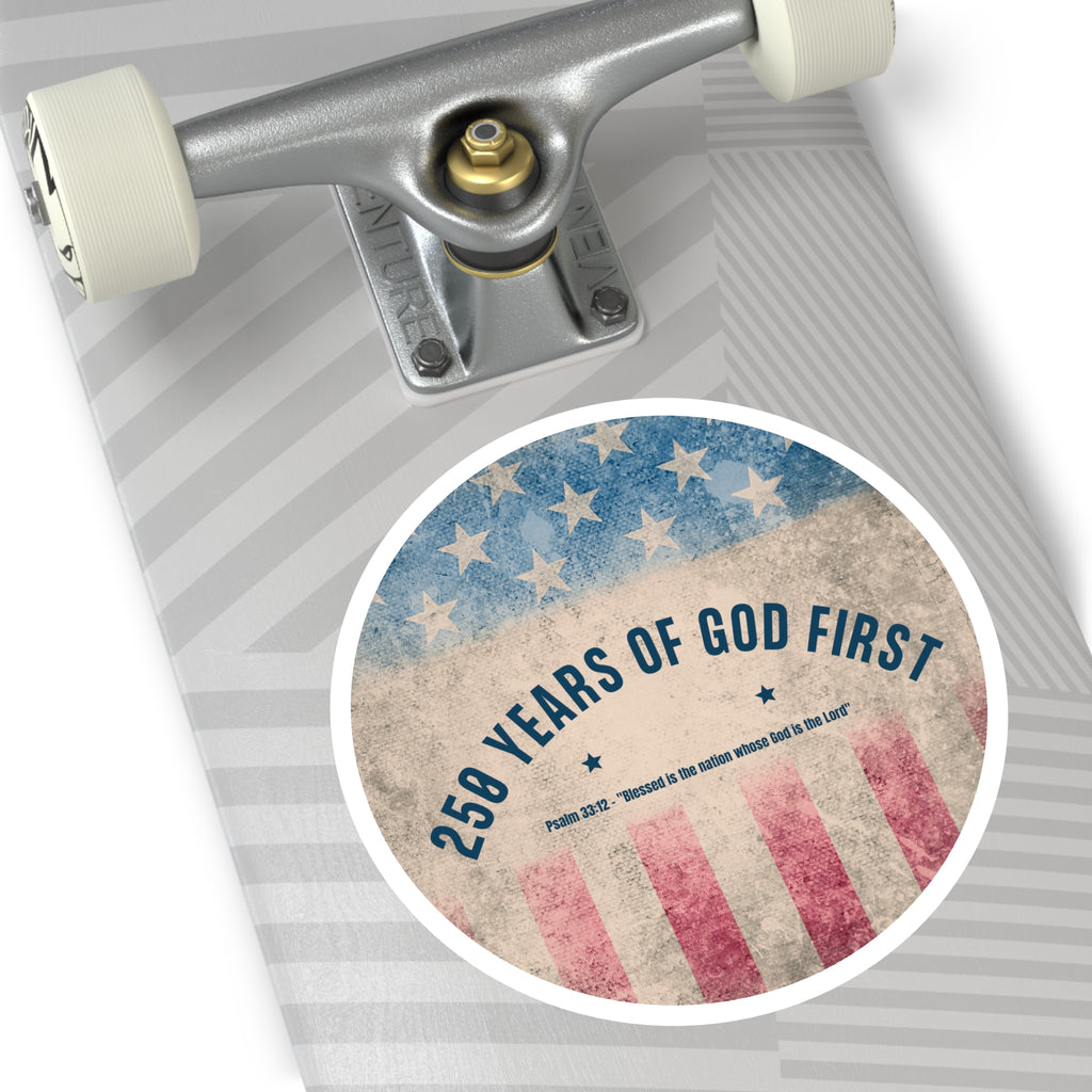 250 Years of God First Round Sticker — Patriotic Christian Faith Sticker (Psalm 33:12)