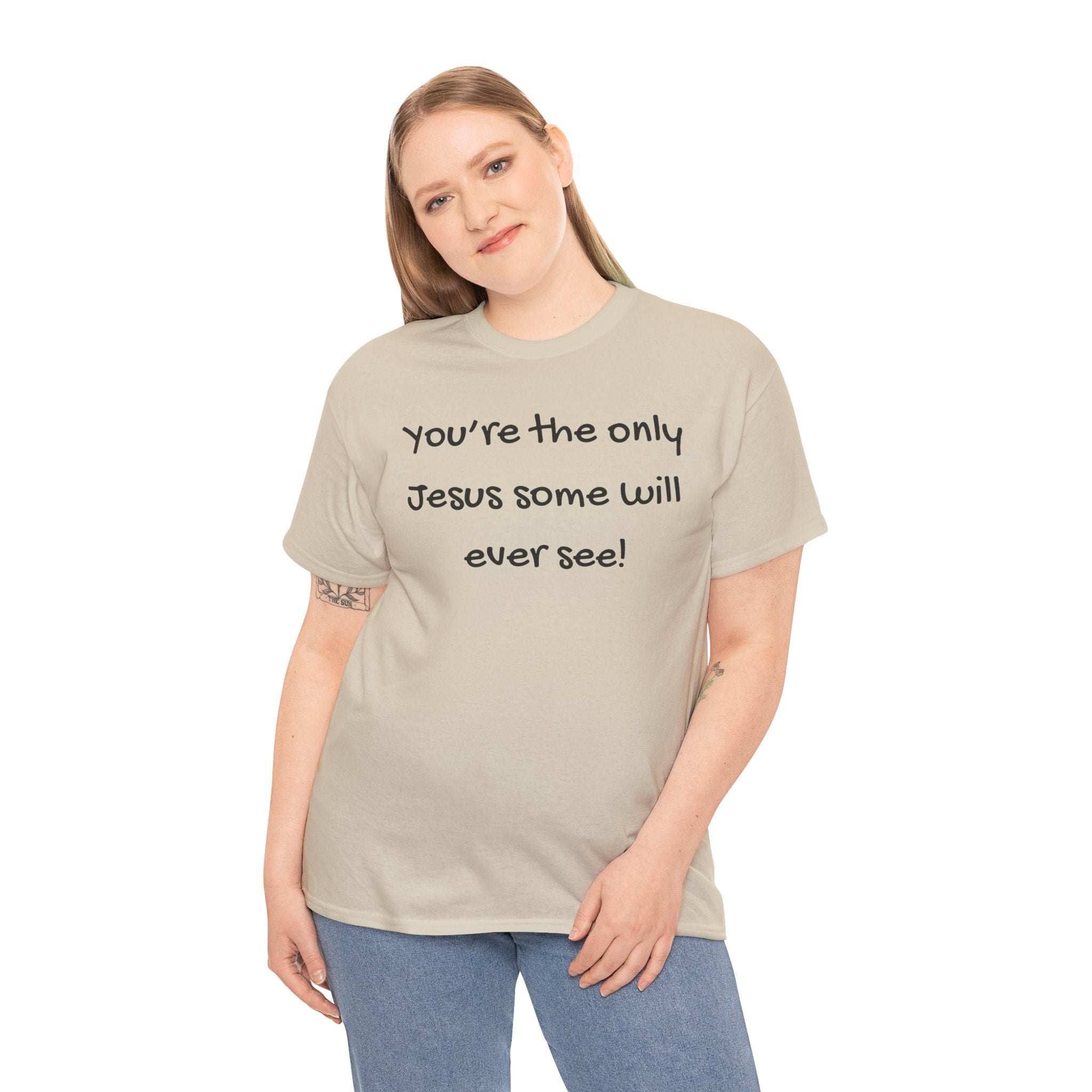 Christian T-Shirt "You’re the only Jesus some will ever see" — Faith-Based Inspirational Tee