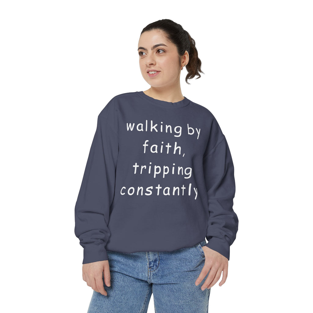 Faith & Fumble Sweatshirt — "walking by faith, tripping constantly" Christian Pullover Comfort Colors