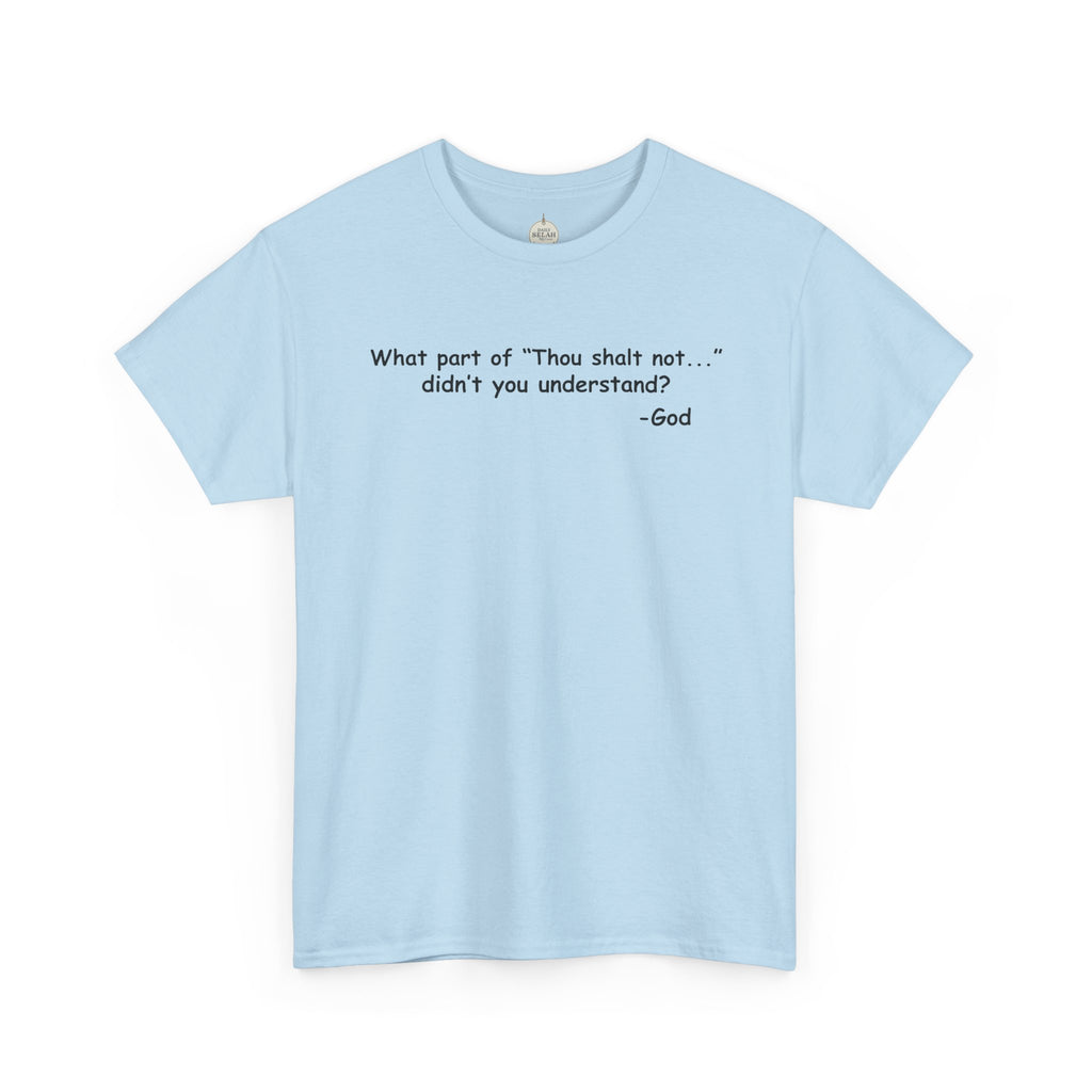 Christian T-Shirt "What part of 'Thou shalt not'... didn't you understand?" - Faith Quote Tee