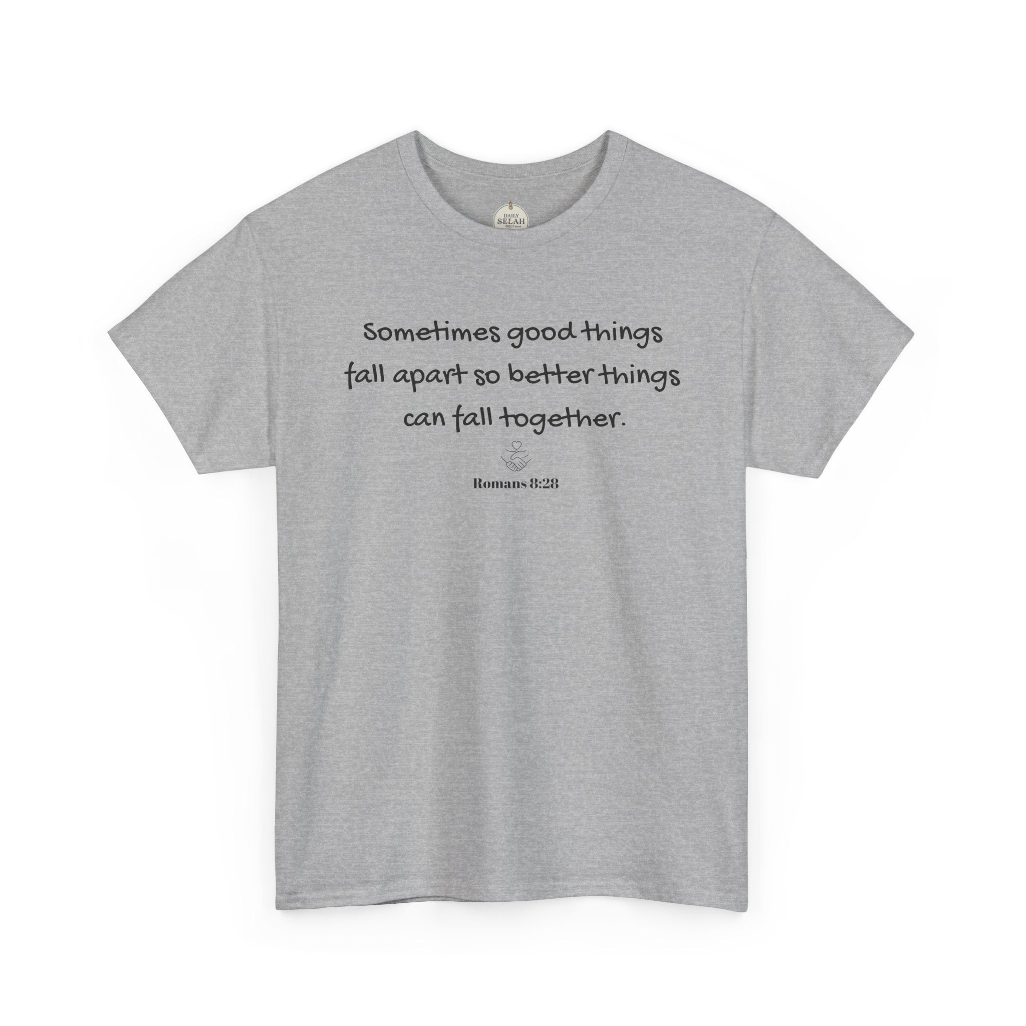 Inspirational Quote Tee — "Sometimes good things fall apart so better things can fall together"