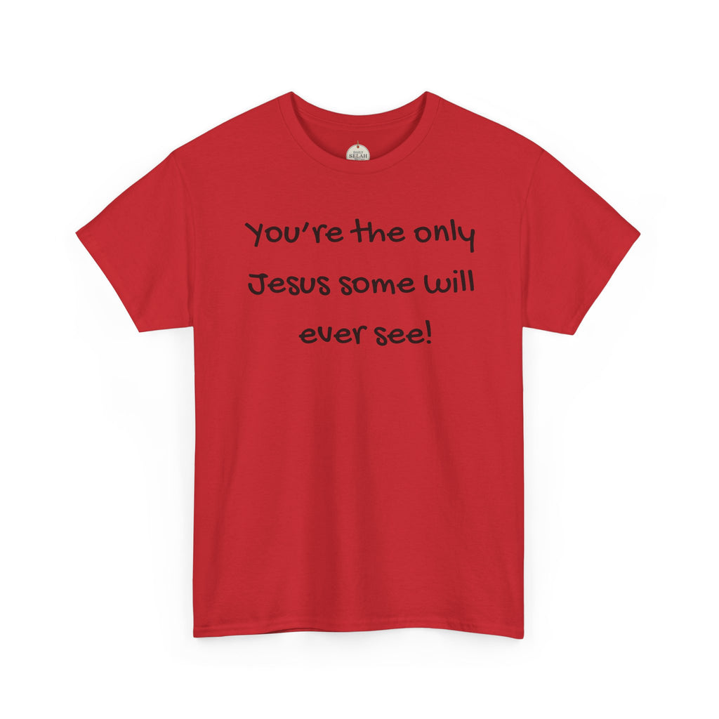 Christian T-Shirt "You’re the only Jesus some will ever see" — Faith-Based Inspirational Tee